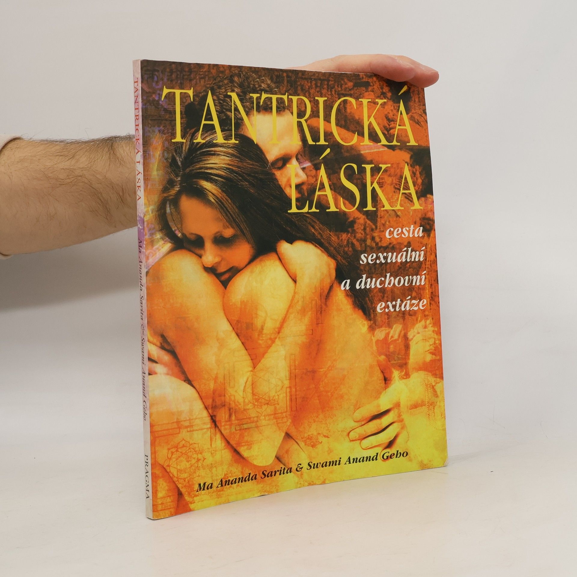 Tantrická láska. Cesta sexuální a duchovní extáze