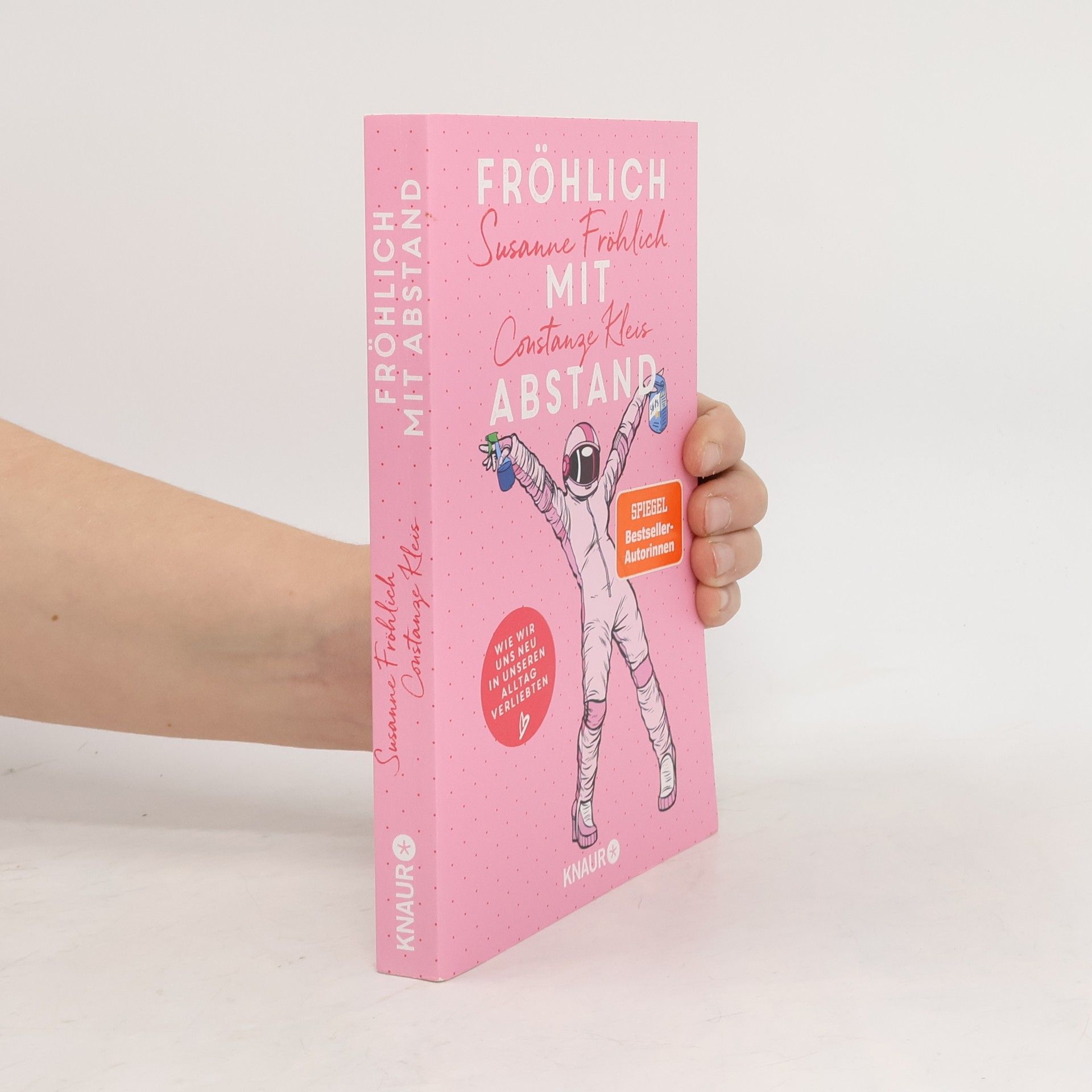 Susanne Fröhlich Fröhlich mit Abstand. Wie wir uns neu in unseren Alltag verliebten