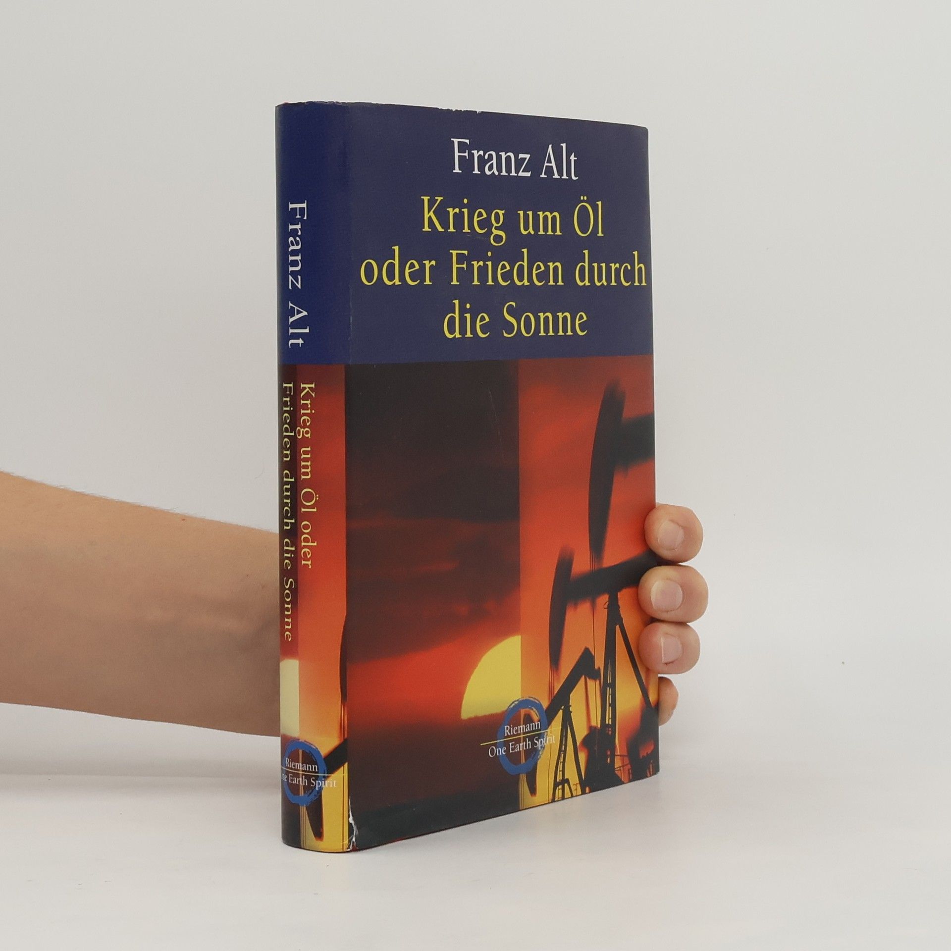 Franz Alt Krieg um Öl oder Frieden durch die Sonne