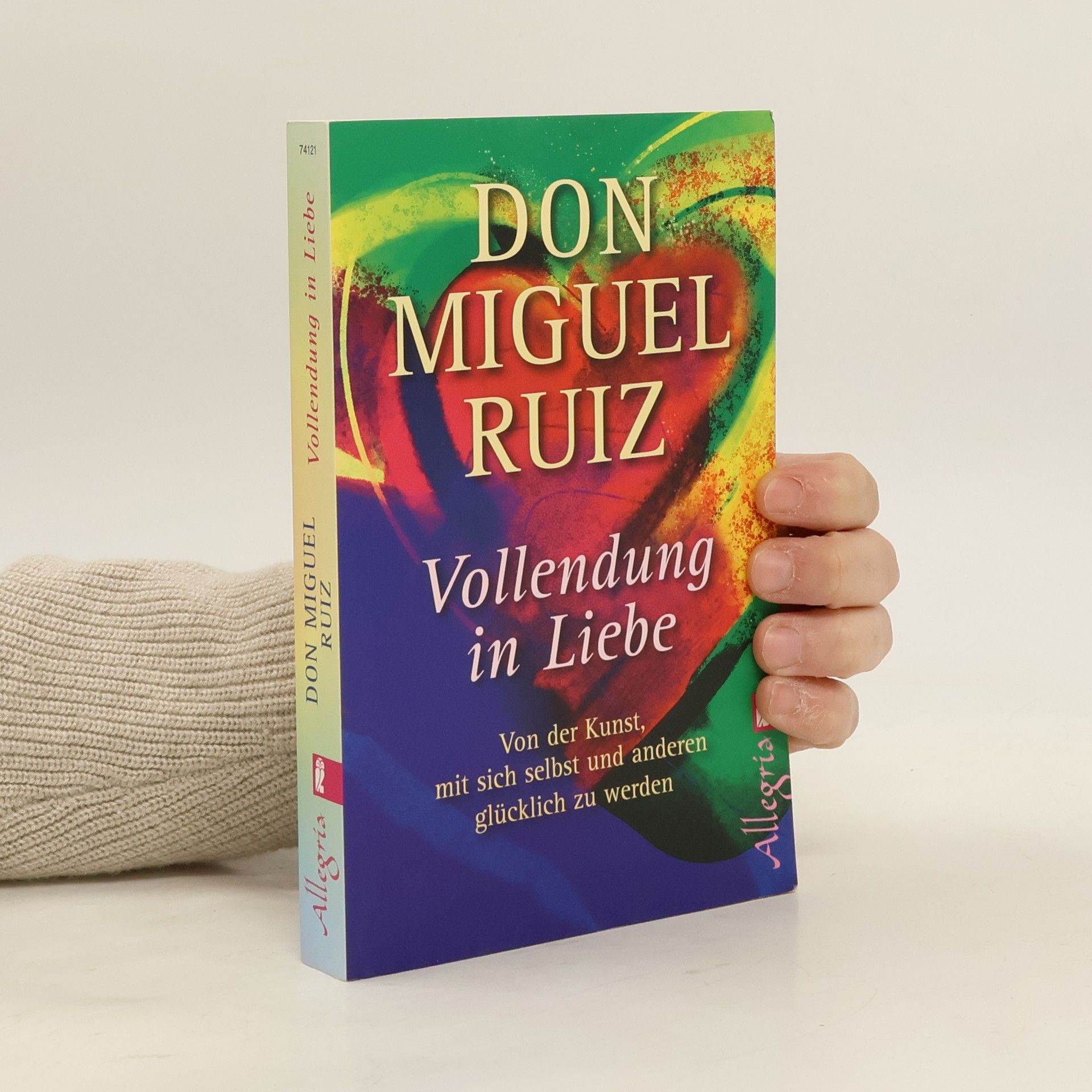 Don Miguel Ruiz Vollendung in Liebe