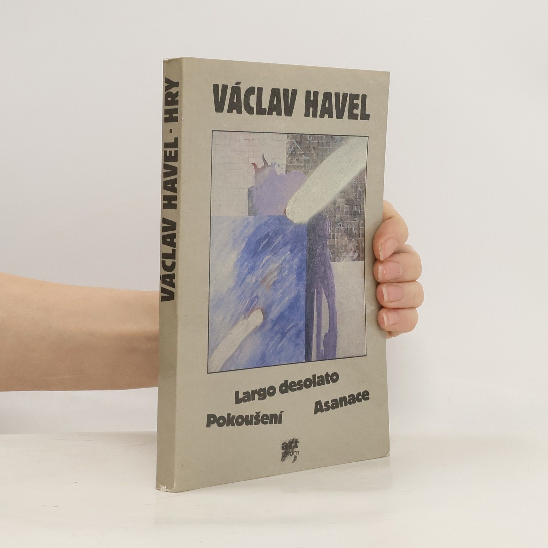Václav Havel Hry. Pokoušení. Largo desolato. Asanace