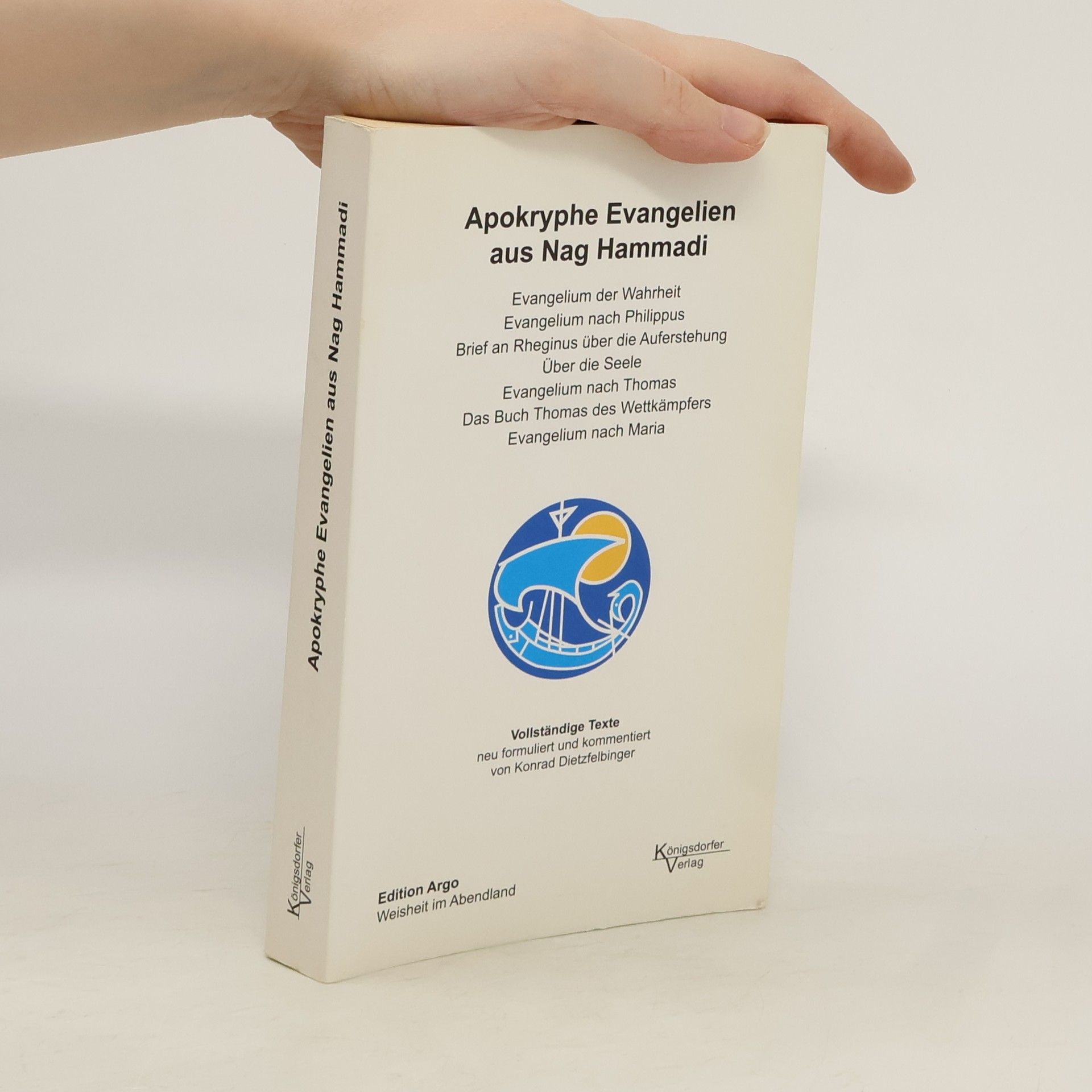 Konrad Dietzfelbinger Apokryphe Evangelien aus Nag Hammadi: Vollständige Texte neu formuliert und kommentiert von Konrad Dietzfelbinger