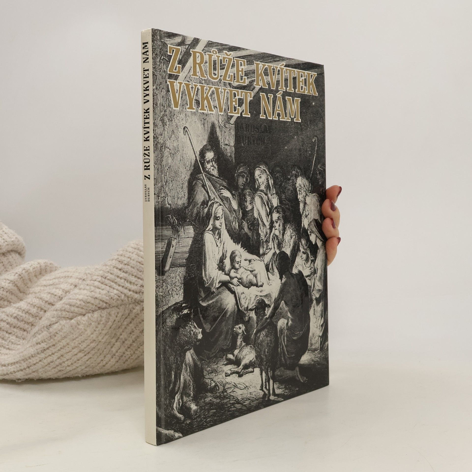 Jaroslav Durych Z růže kvítek vykvet nám