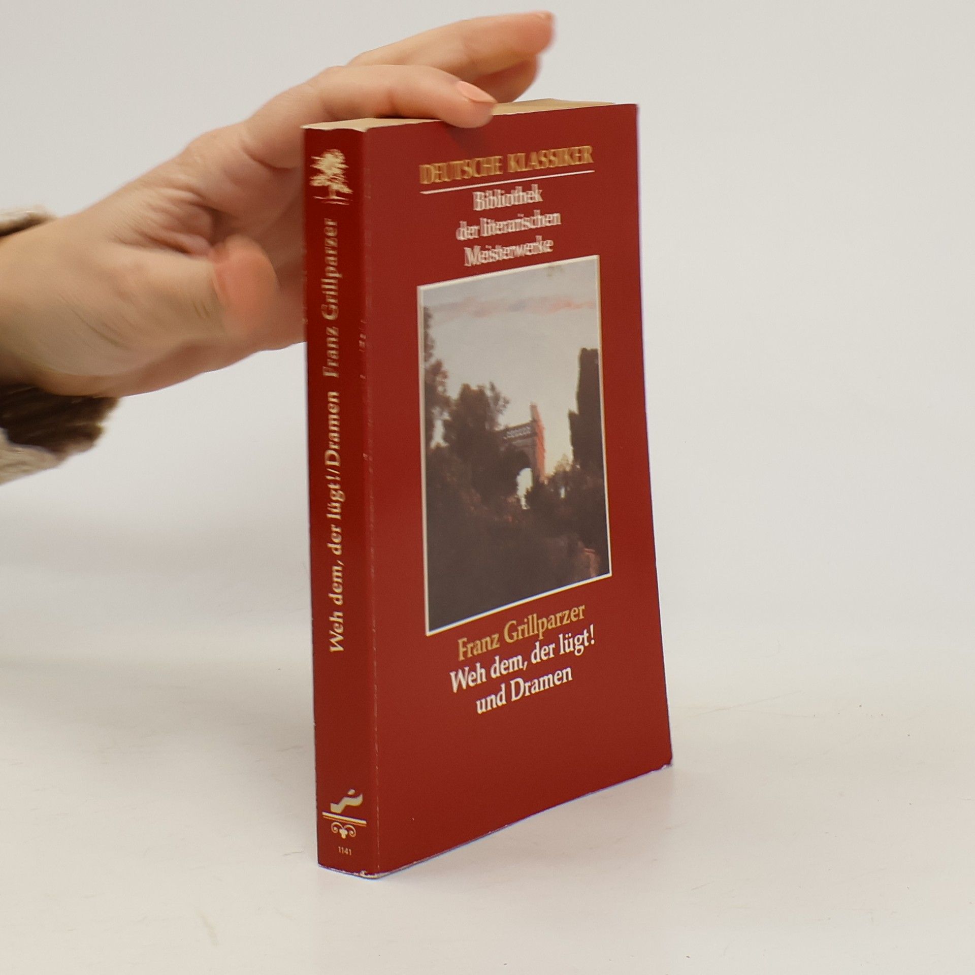 Franz Grillparzer Weh dem, der lügt! und Dramen