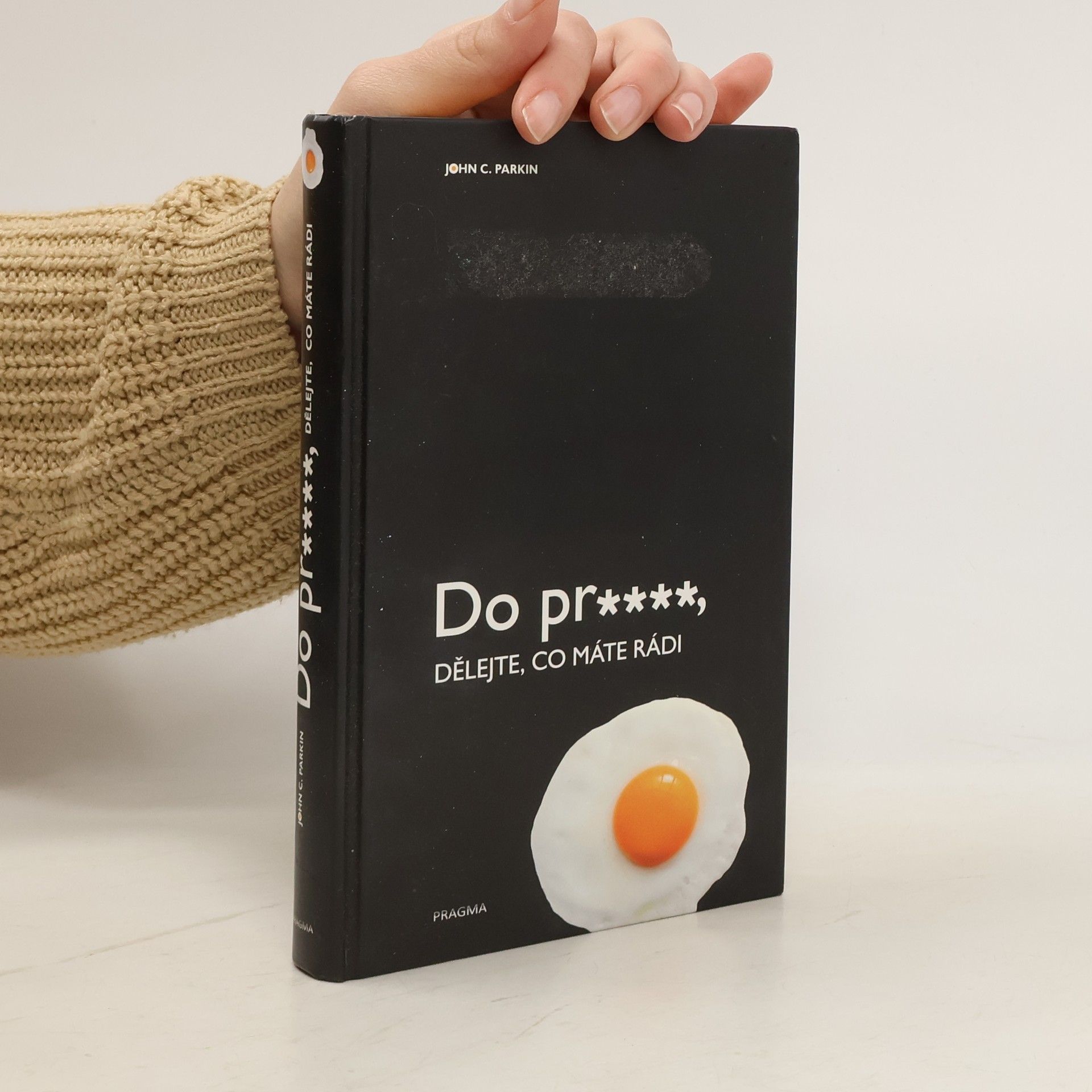 Do pr****, dělejte, co máte rádi