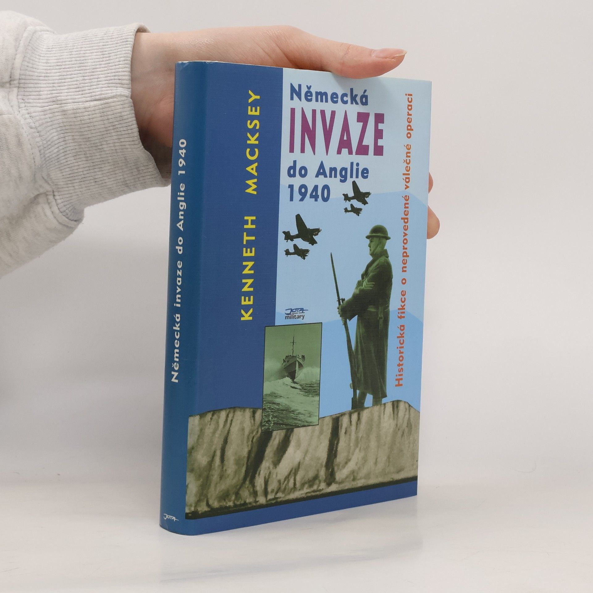 Kenneth Macksey Německá invaze do Anglie 1940. Historická fikce o neprovedené válečné operaci