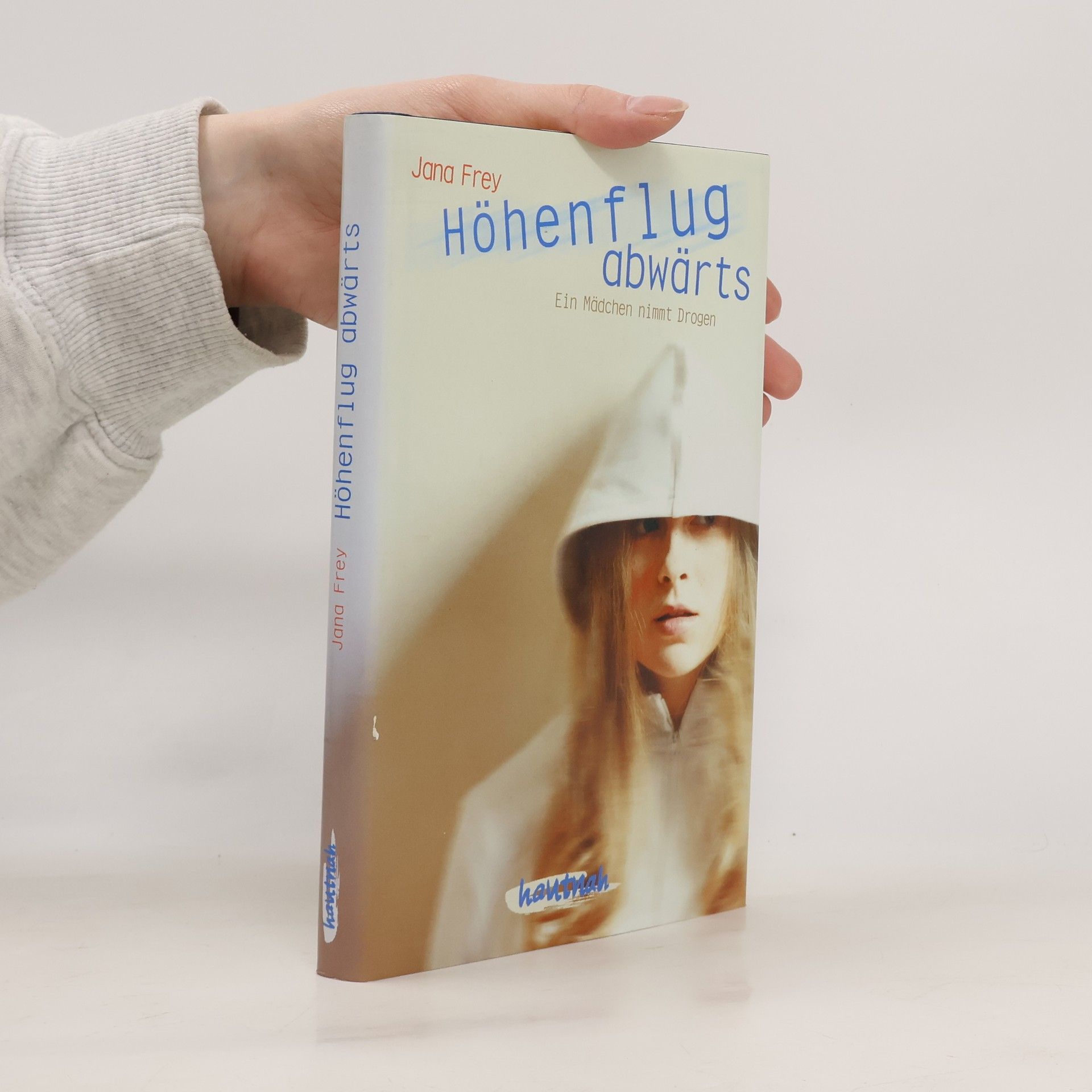 Jana Fray Höhenflug abwärts: Ein Mädchen nimmt Drogen