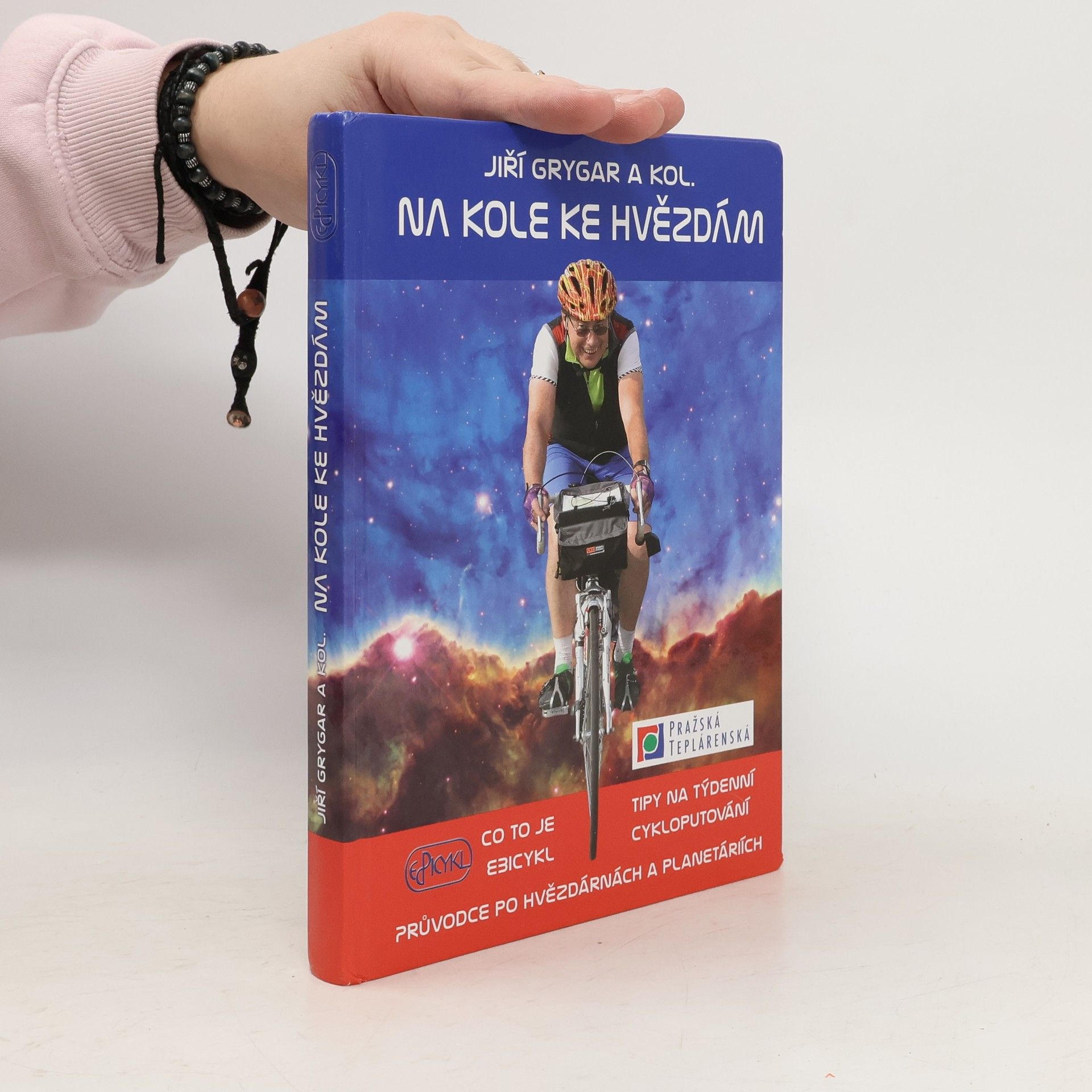 Jiří Grygar Na kole ke hvězdám : co to je Ebicykl - tipy na týdenní cykloputování - průvodce po hvězdárnách a planetáriích