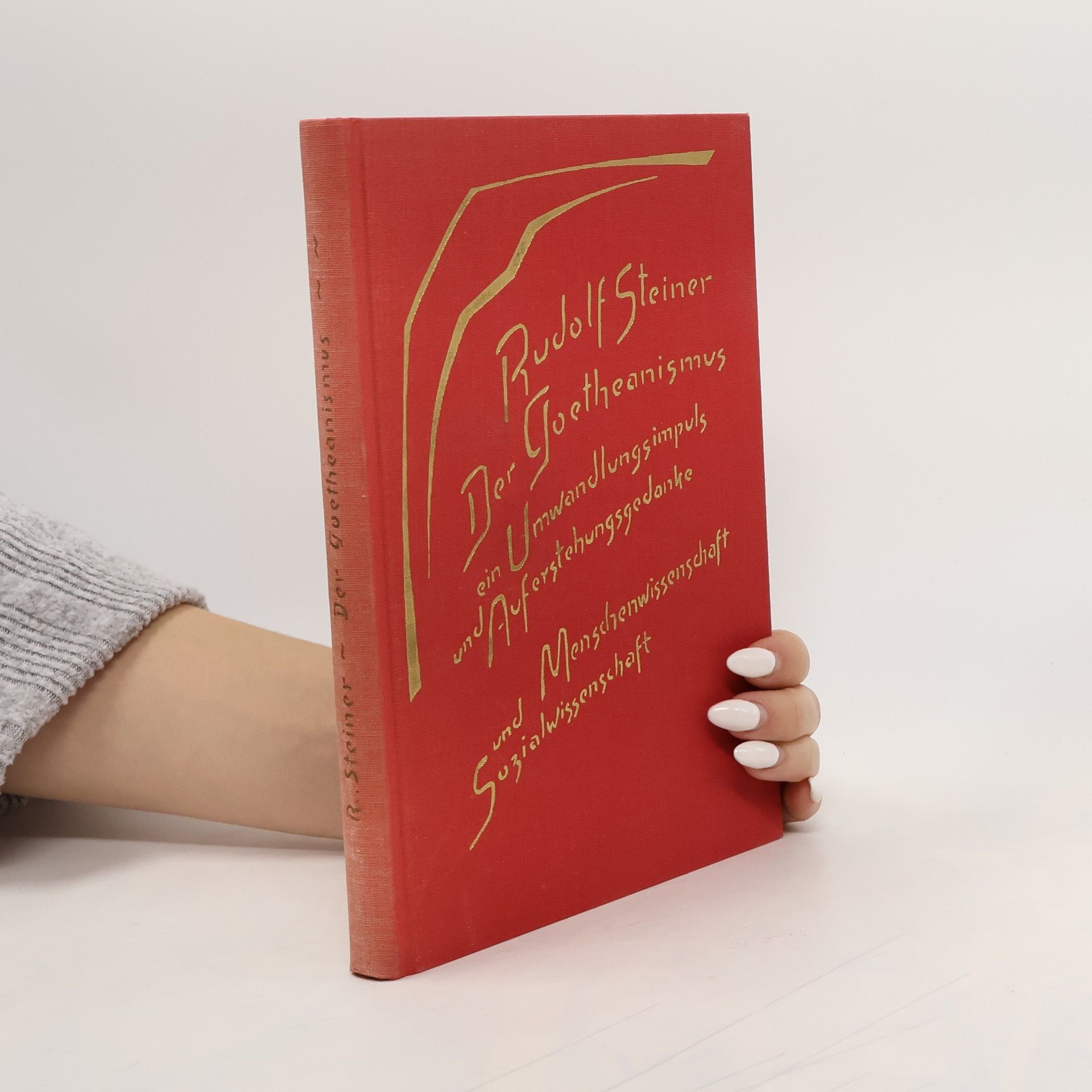 Rudolf Steiner Der Goetheanismus, ein Umwandlungsimpuls und Auferstehungsgedanke