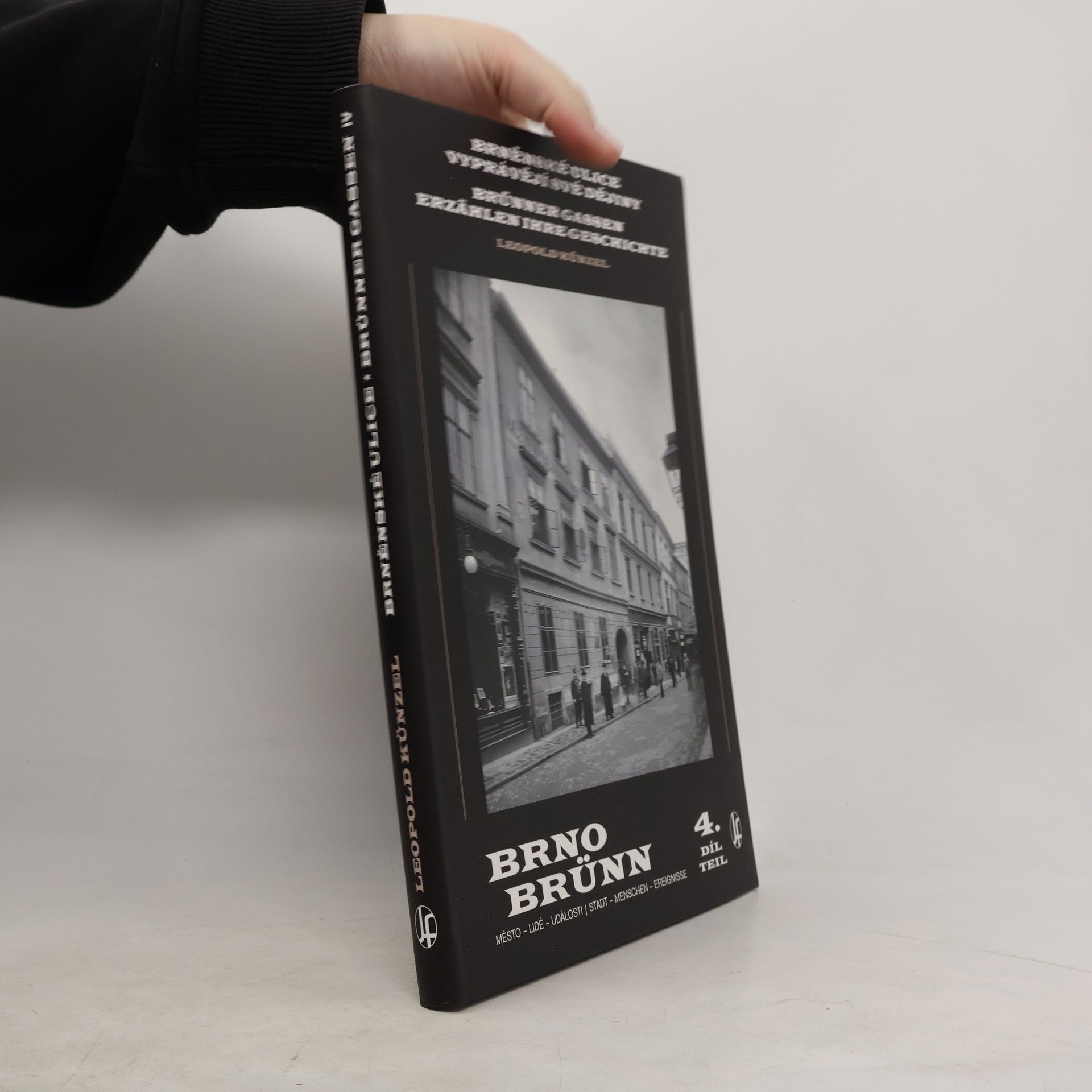 Leopold Künzel Brněnské ulice vyprávějí své dějiny. IV. díl