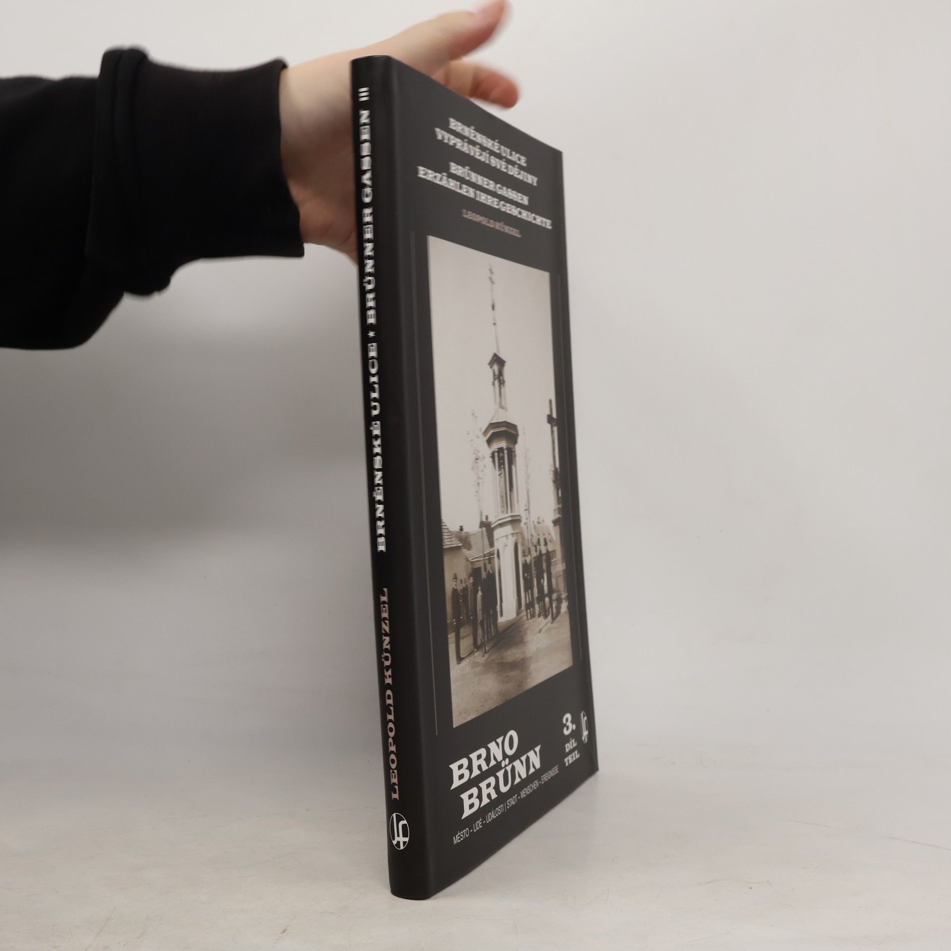 Leopold Künzel Brněnské ulice vyprávějí své dějiny = Brünner Gassen erzählen ihre Geschichte. III. díl