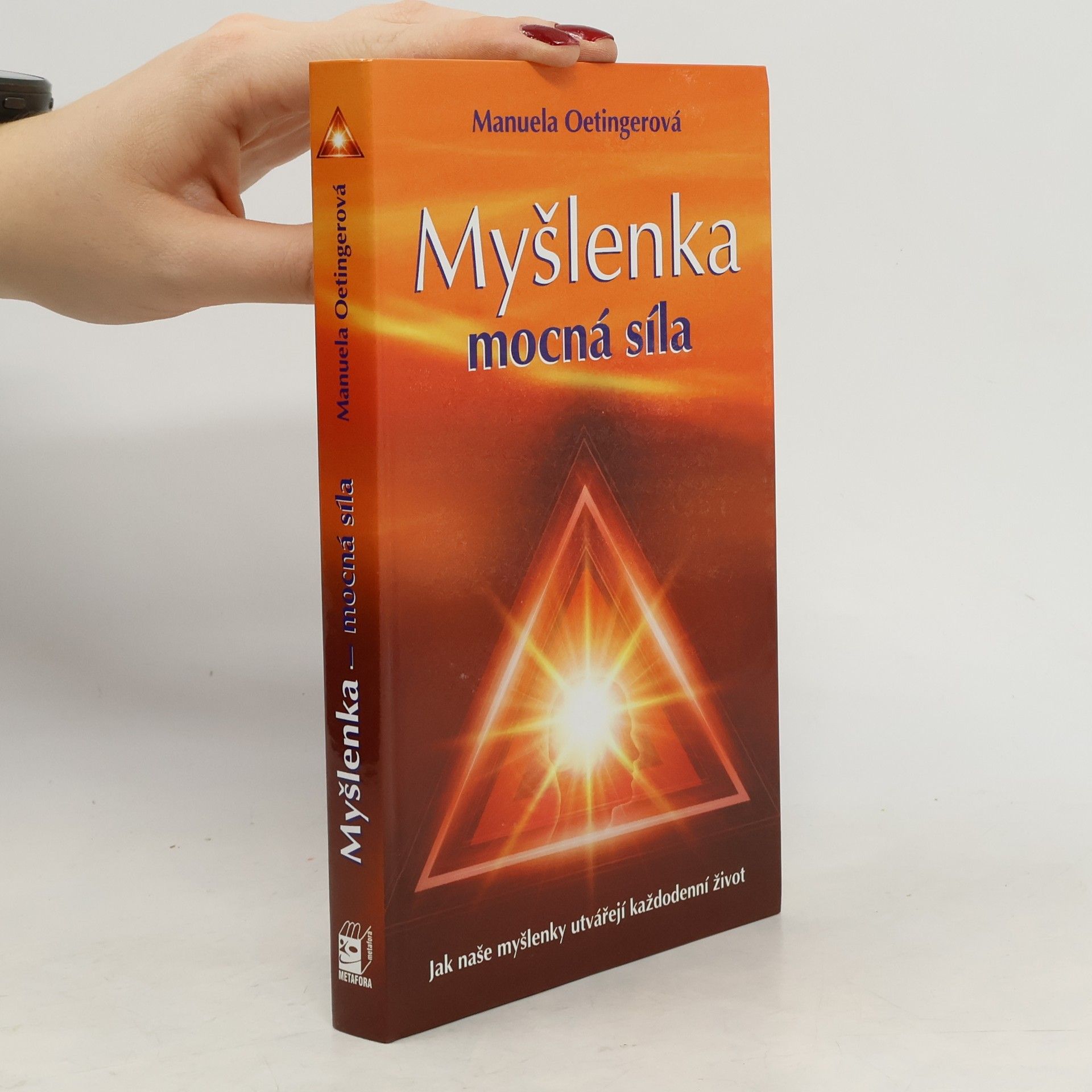 Manuela Oetinger Myšlenka - mocná síla. Jak naše myšlenky utvářejí každodenní život
