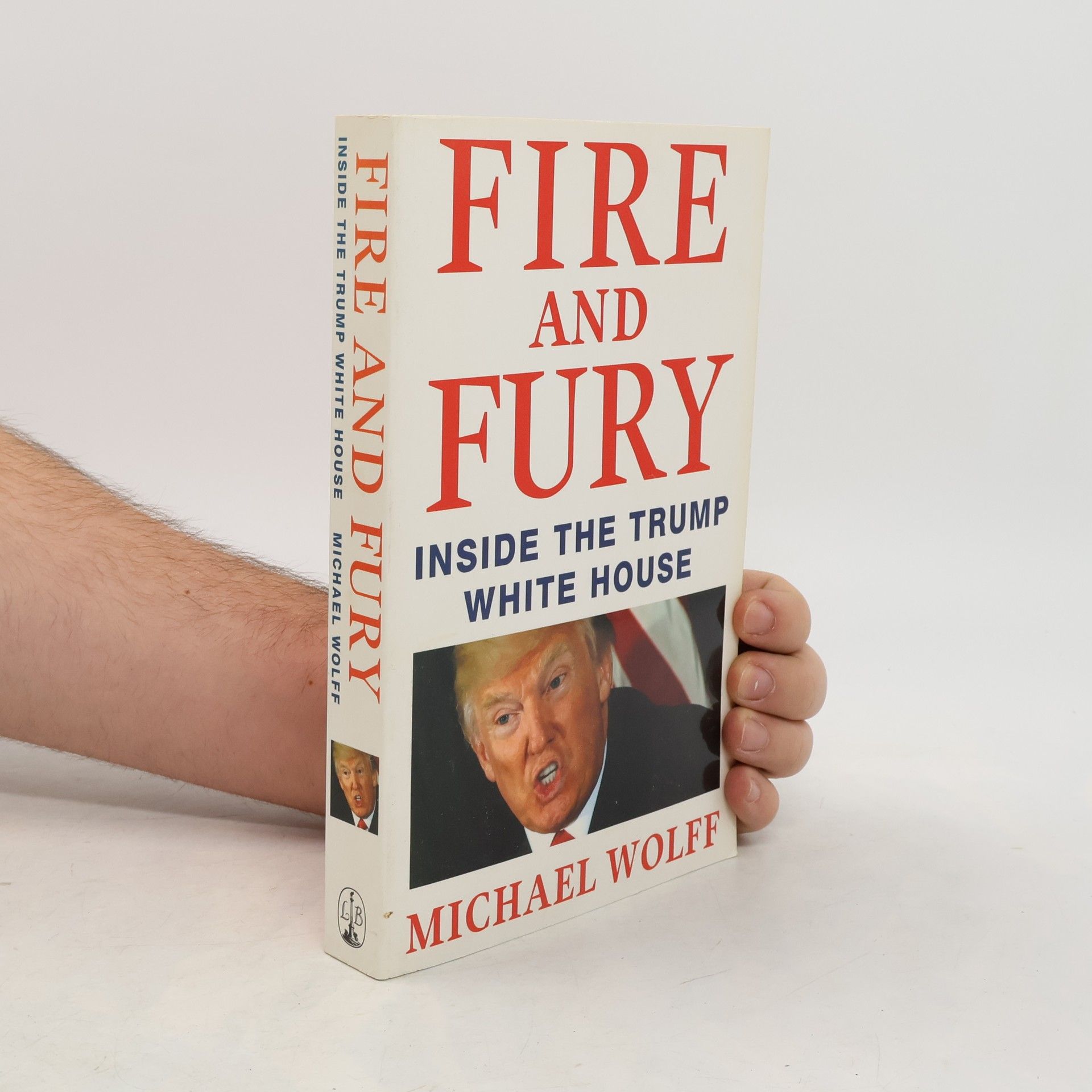 Michael Wolff Fire and Fury: Inside The Trump White House