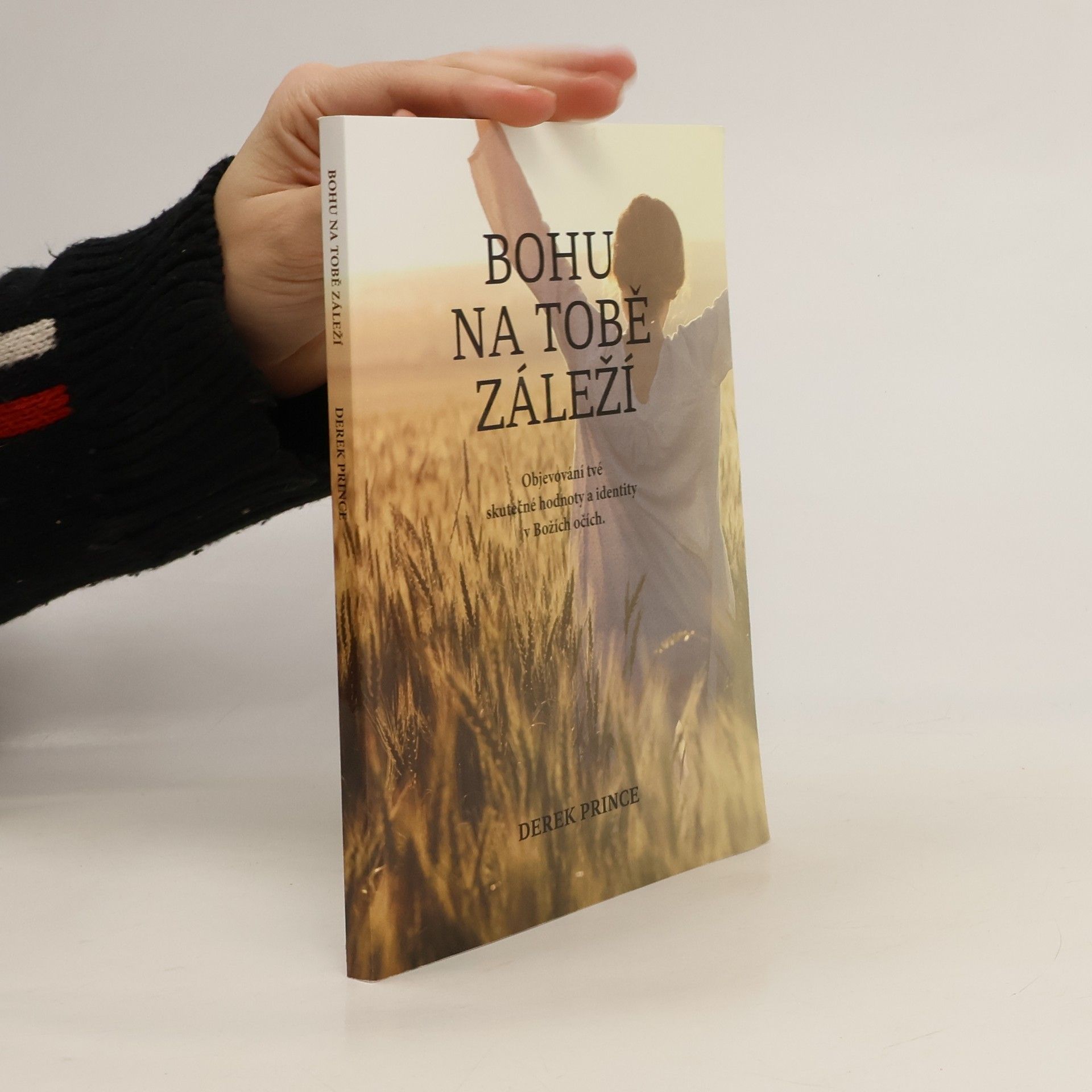 Derek Prince Bohu na tobě záleží : objevování tvé skutečné hodnoty a identity v Božích očích