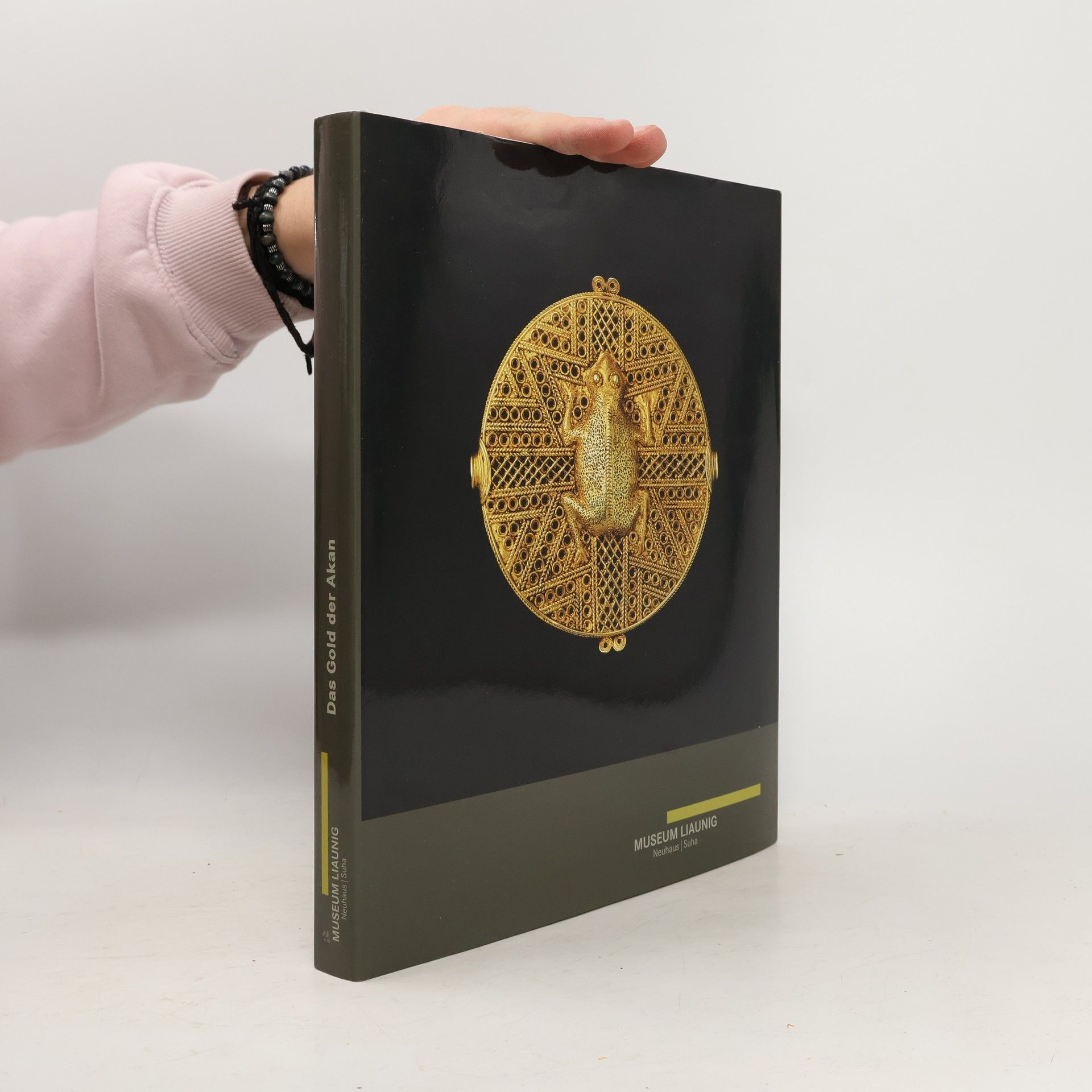 Neuhaus Museum Liaunig Das Gold der Akan: Sammlungskatalog, herausgegeben anlässlich der Eröffnung des Museums Liaunig Neuhaus/Suha, August 2008