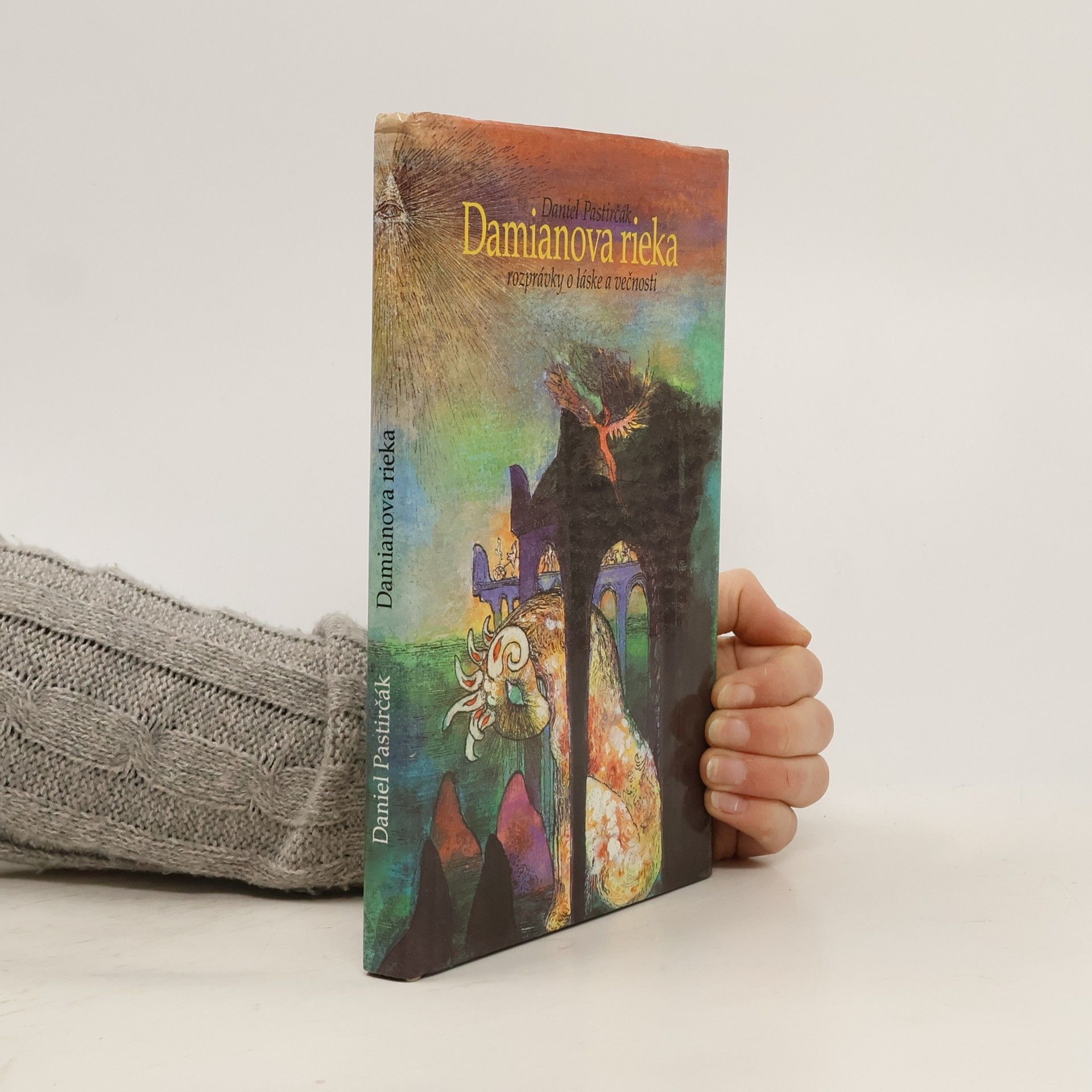 Daniel Pastirčák Damianova rieka. Rozprávky o láske a večnosti