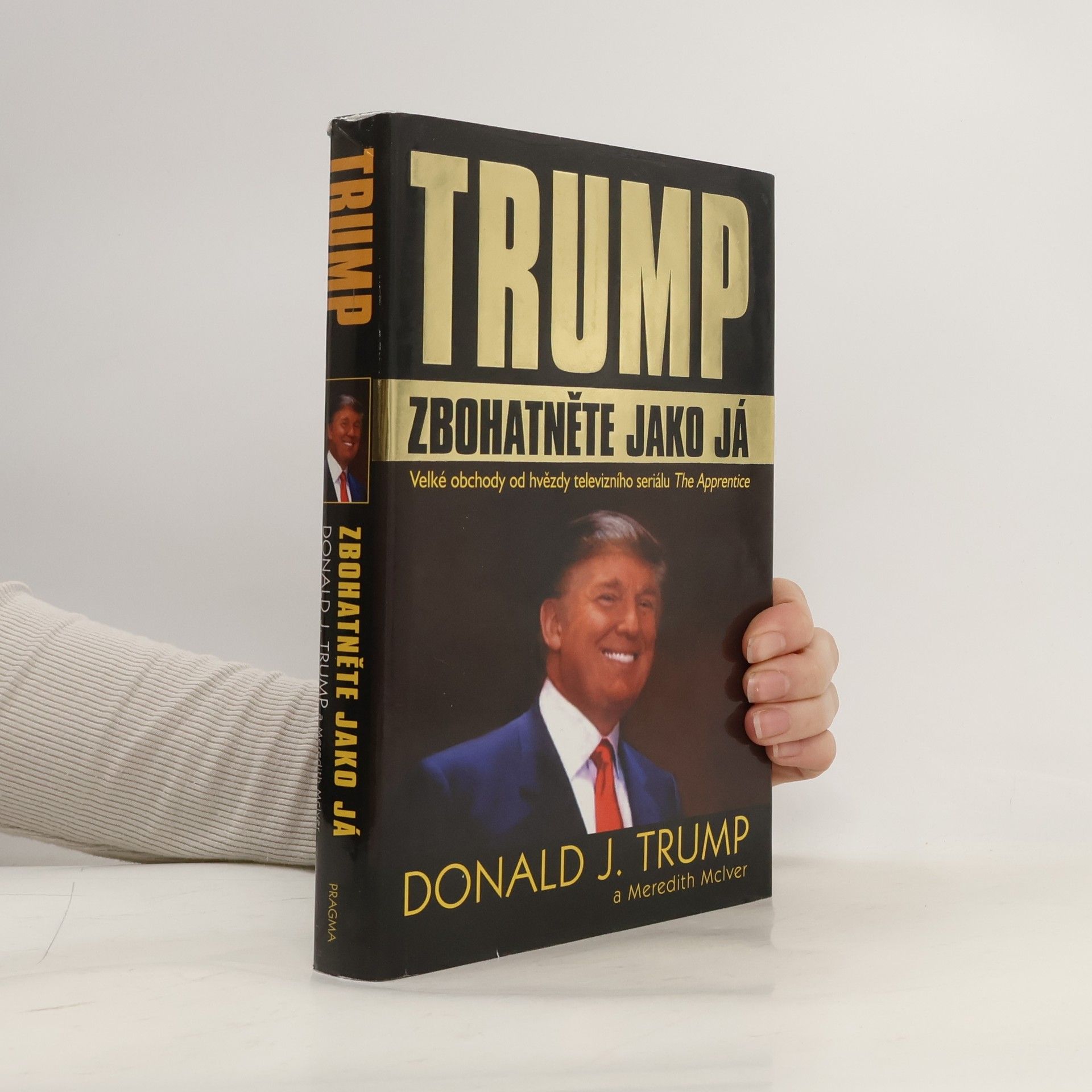 Donald Trump Trump. Zbohatněte jako já