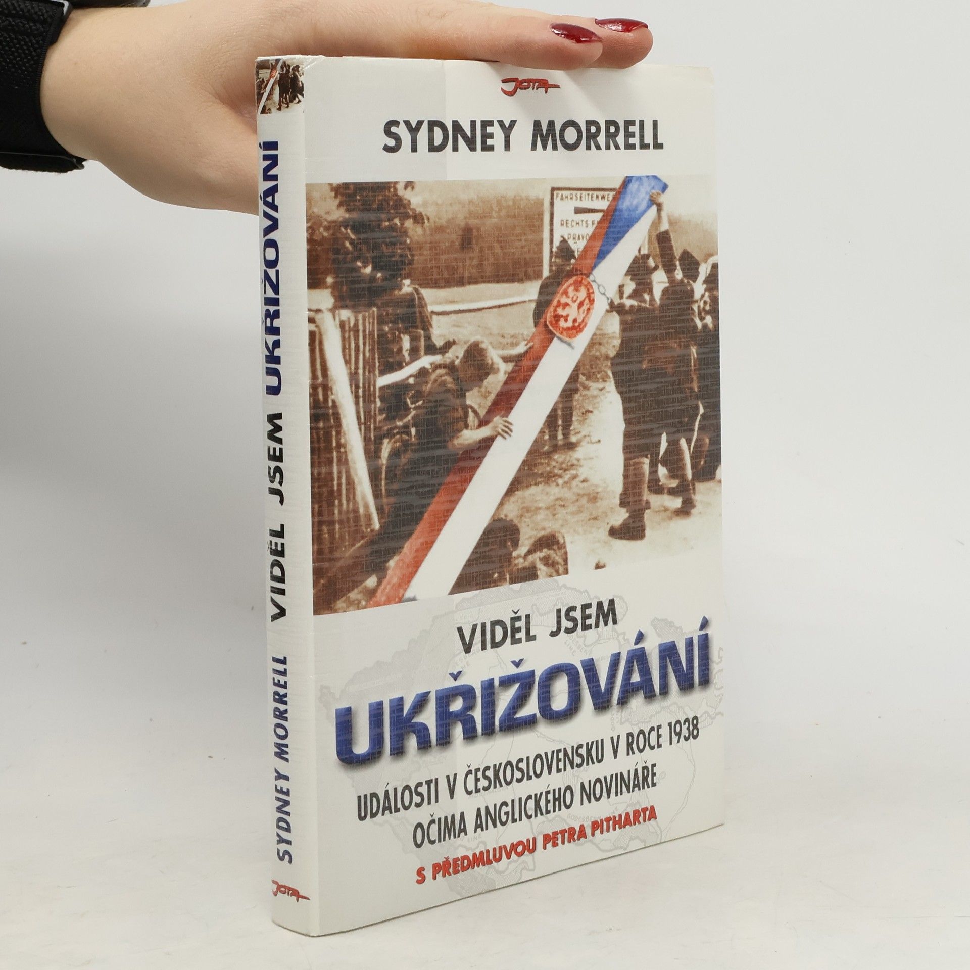 Sydney Morrell Viděl jsem ukřižování : události v Československu v roce 1938 očima anglického novináře