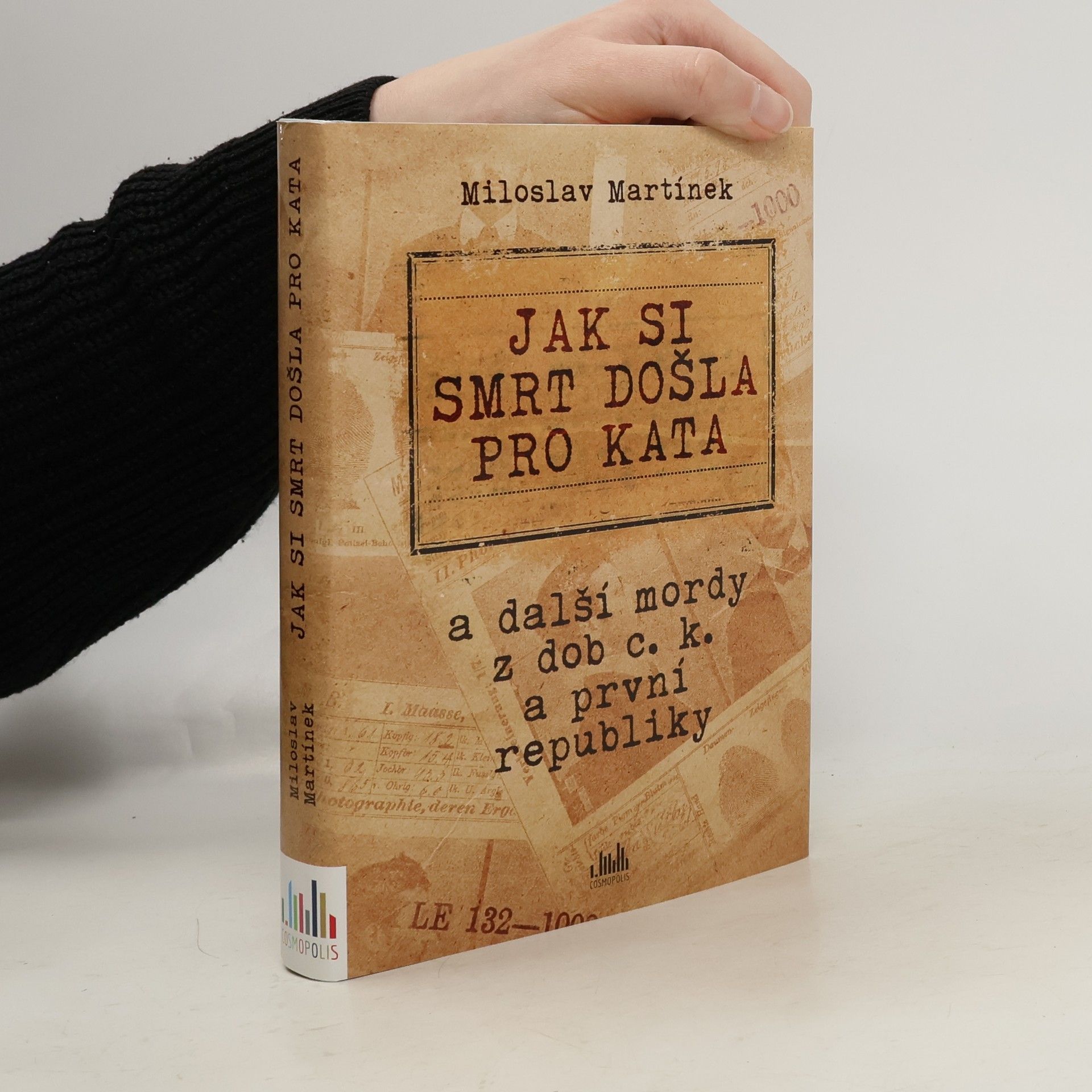 Miloslav Martínek Jak si smrt došla pro kata a další mordy z dob c.k. a první republiky