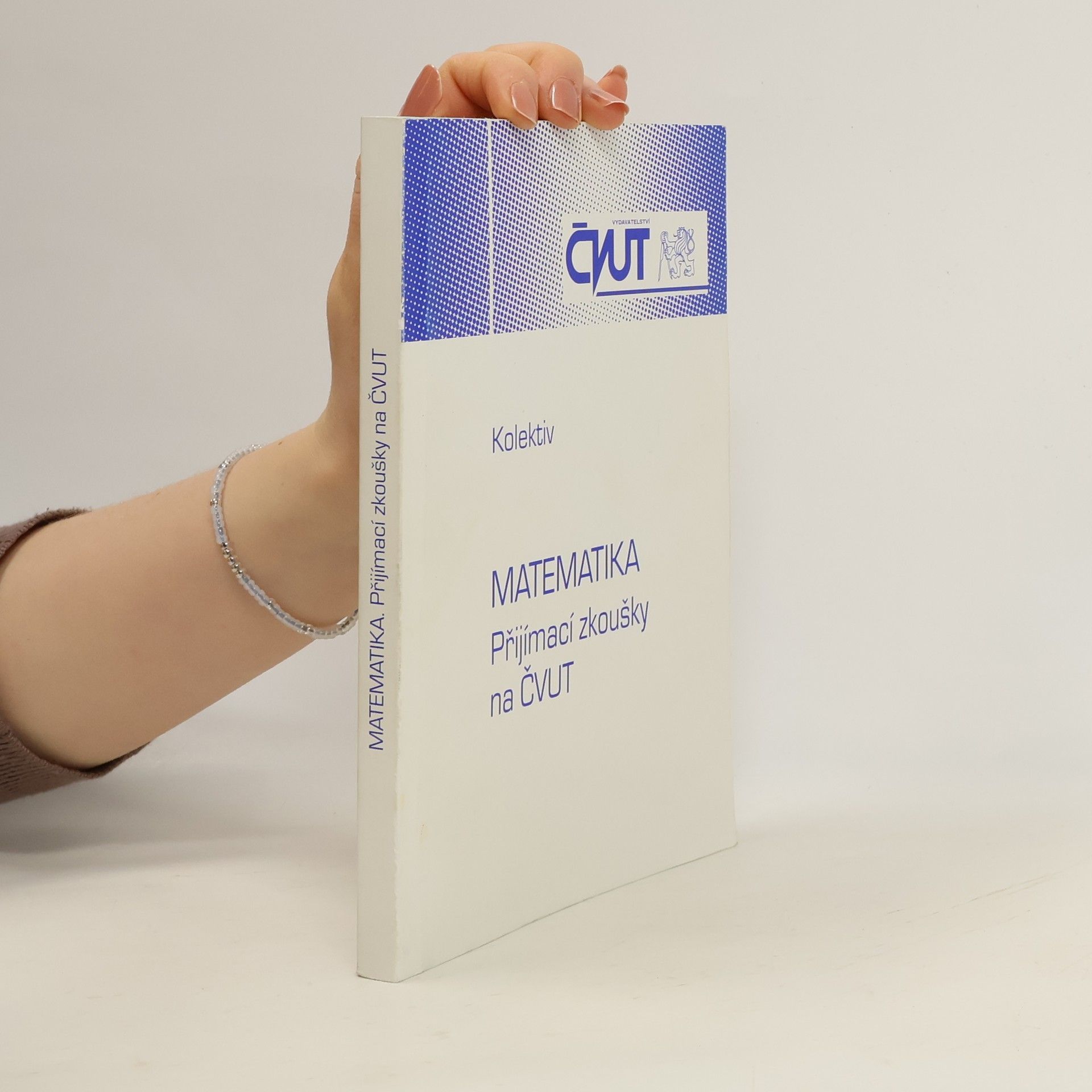 Kolektiv autorů Matematika - Přijímací zkoušky na ČVUT