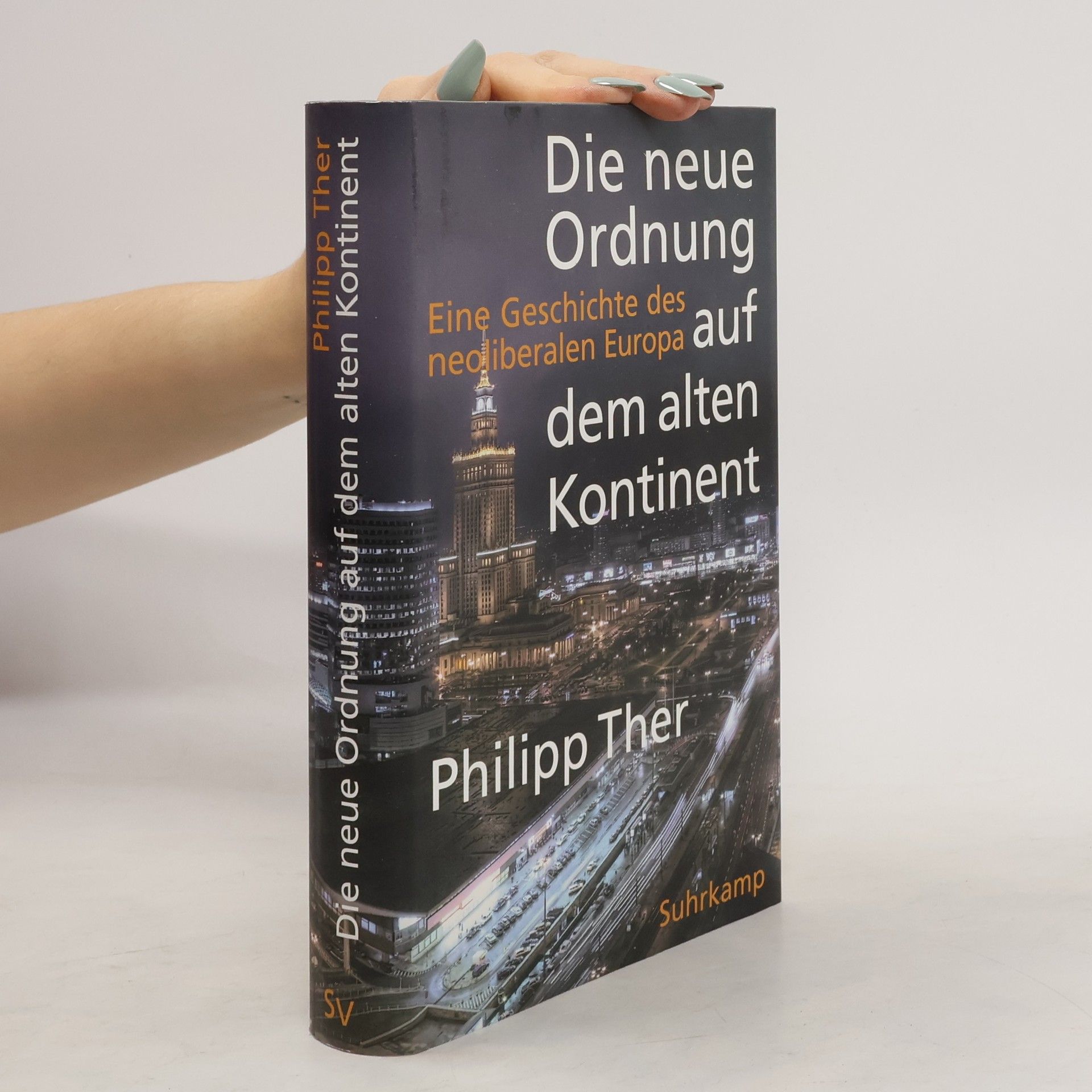 Philipp Ther Die neue Ordnung auf dem alten Kontinent : eine Geschichte des neoliberalen Europa