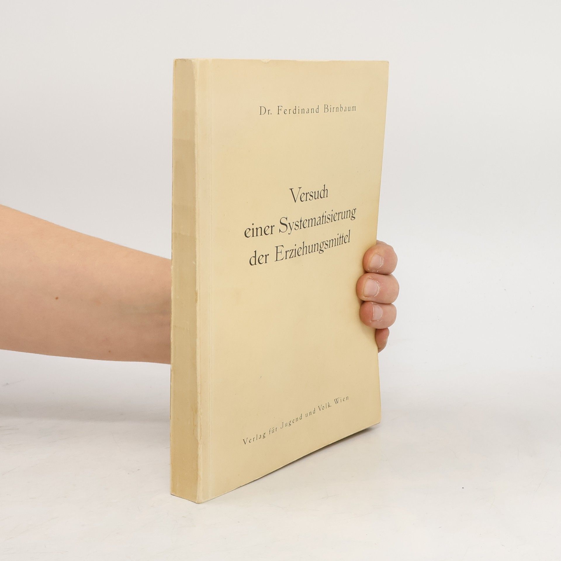 Ferdinand Birnbaum Versuch einer Systematisierung der Erziehungsmittel