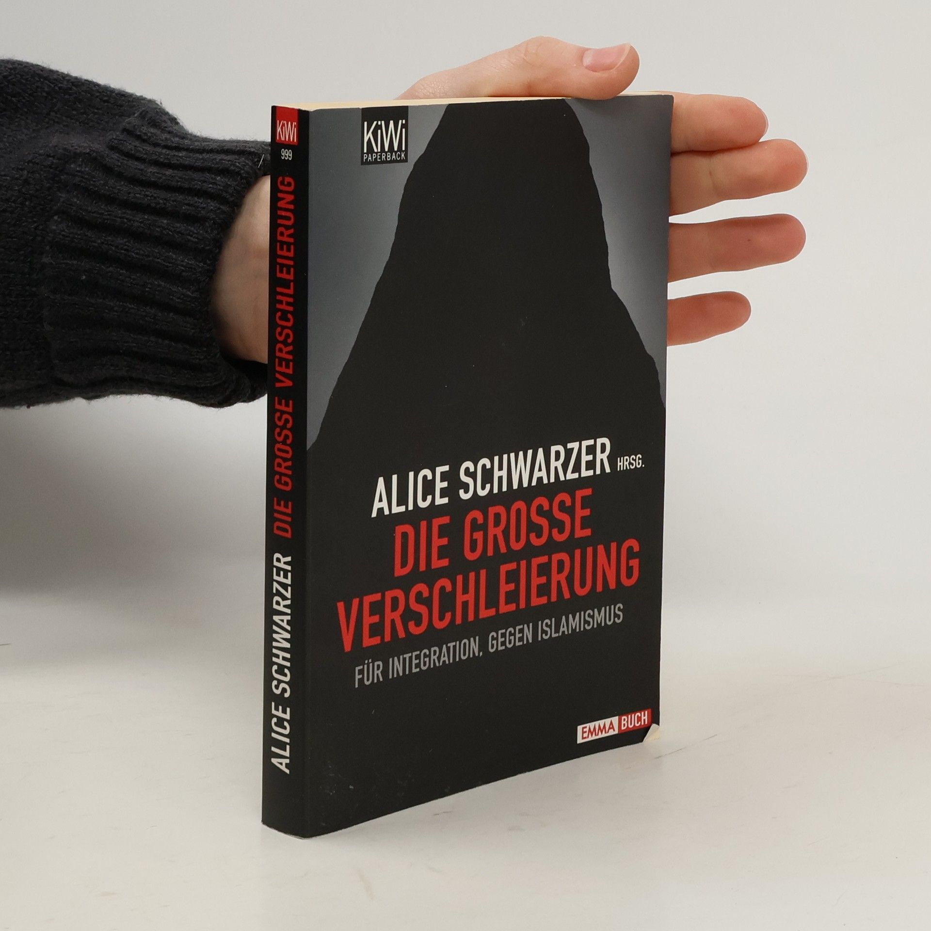 Alice Schwarzer Die große Verschleierung. Für Integration, gegen Islamismus