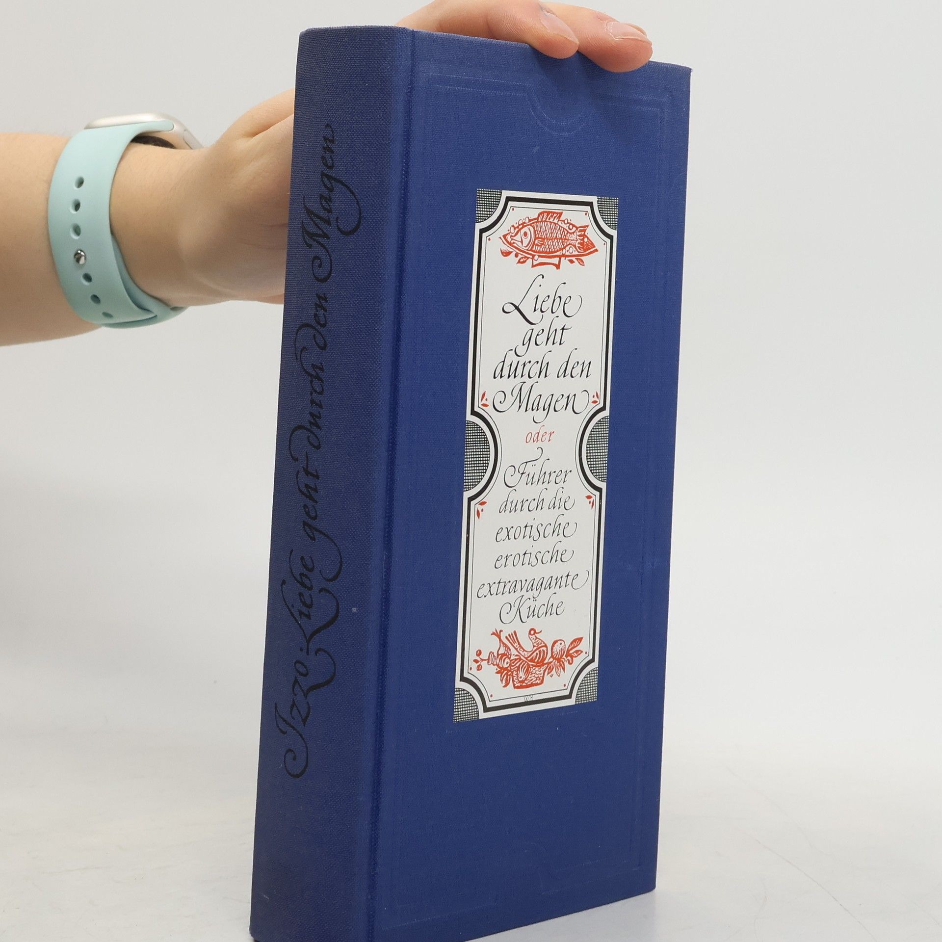 Enzo C. Izzo Liebe geht ducrch den Magen oder Führer durch die exotische erotische extravagante Küche