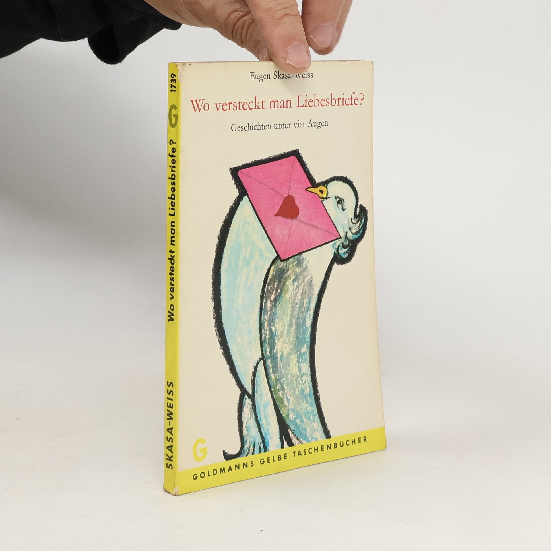 Eugen Skasa-Weiss Wo versteckt man Liebesbriefe?