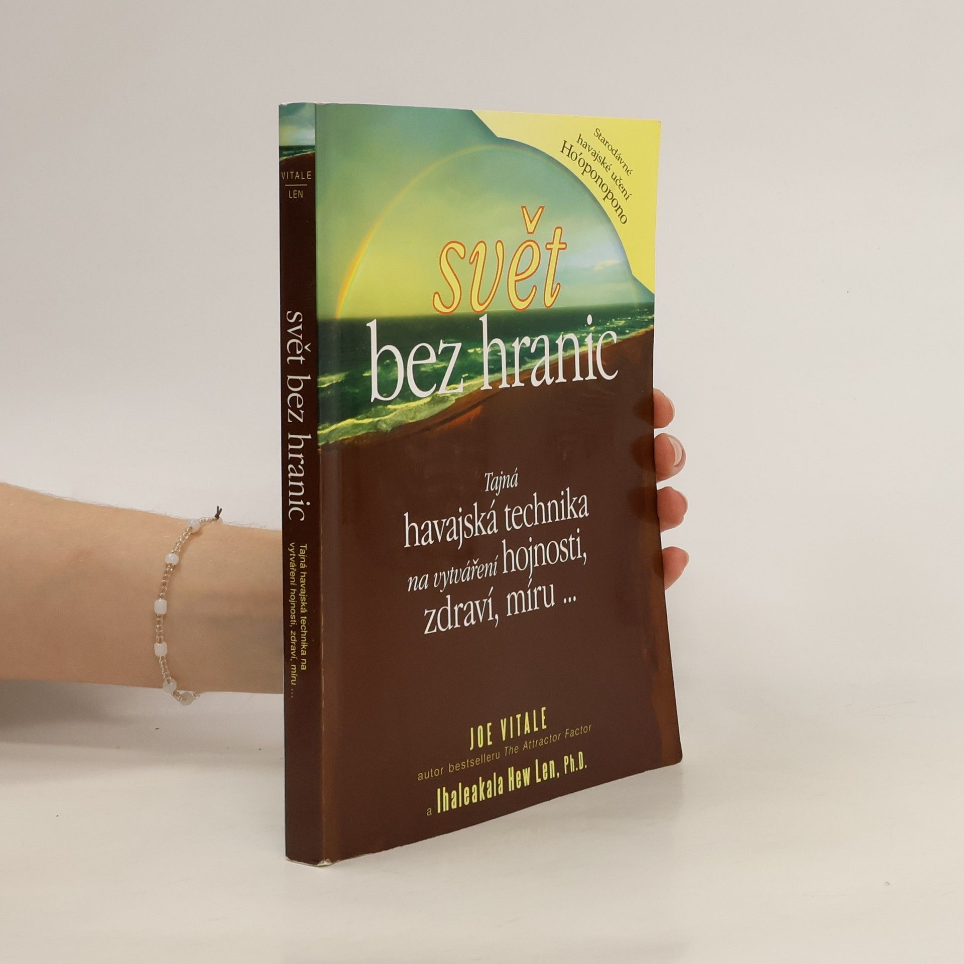 Joe Vitale Svět bez hranic: Tajná havajská technika na vytváření hojnosti, zdraví, míru...