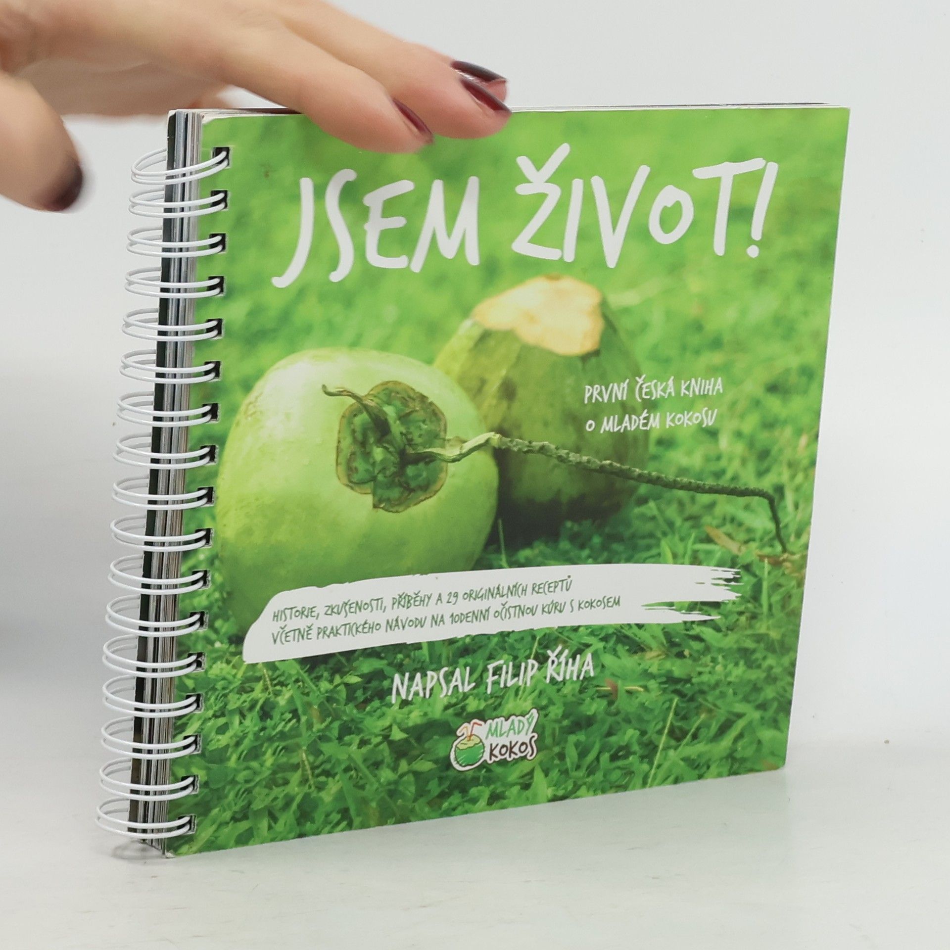 Filip Říha Jsem život!: první česká kniha o mladém kokosu