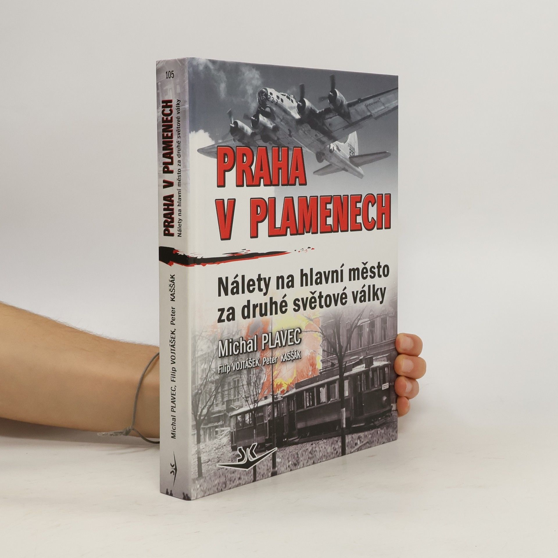 Michal Plavec Praha v plamenech. Nálety na hlavní město za druhé světové války