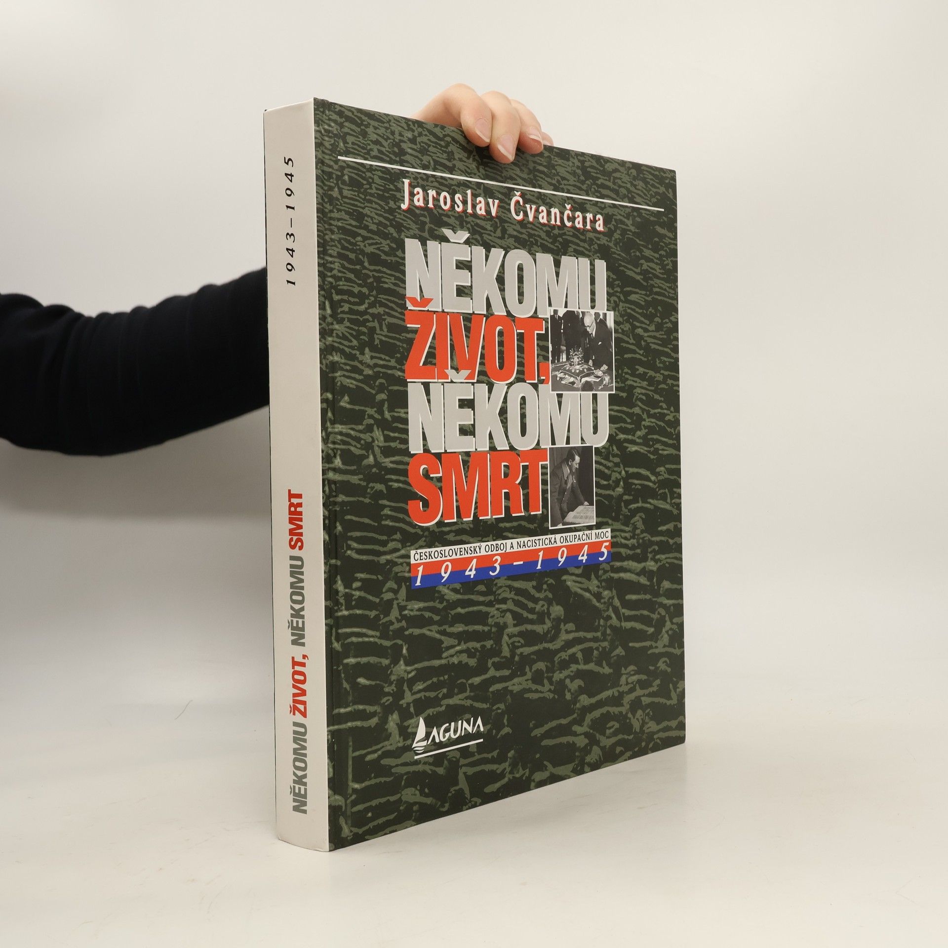 Někomu život, někomu smrt : československý odboj a nacistická okupační moc 1943-1945