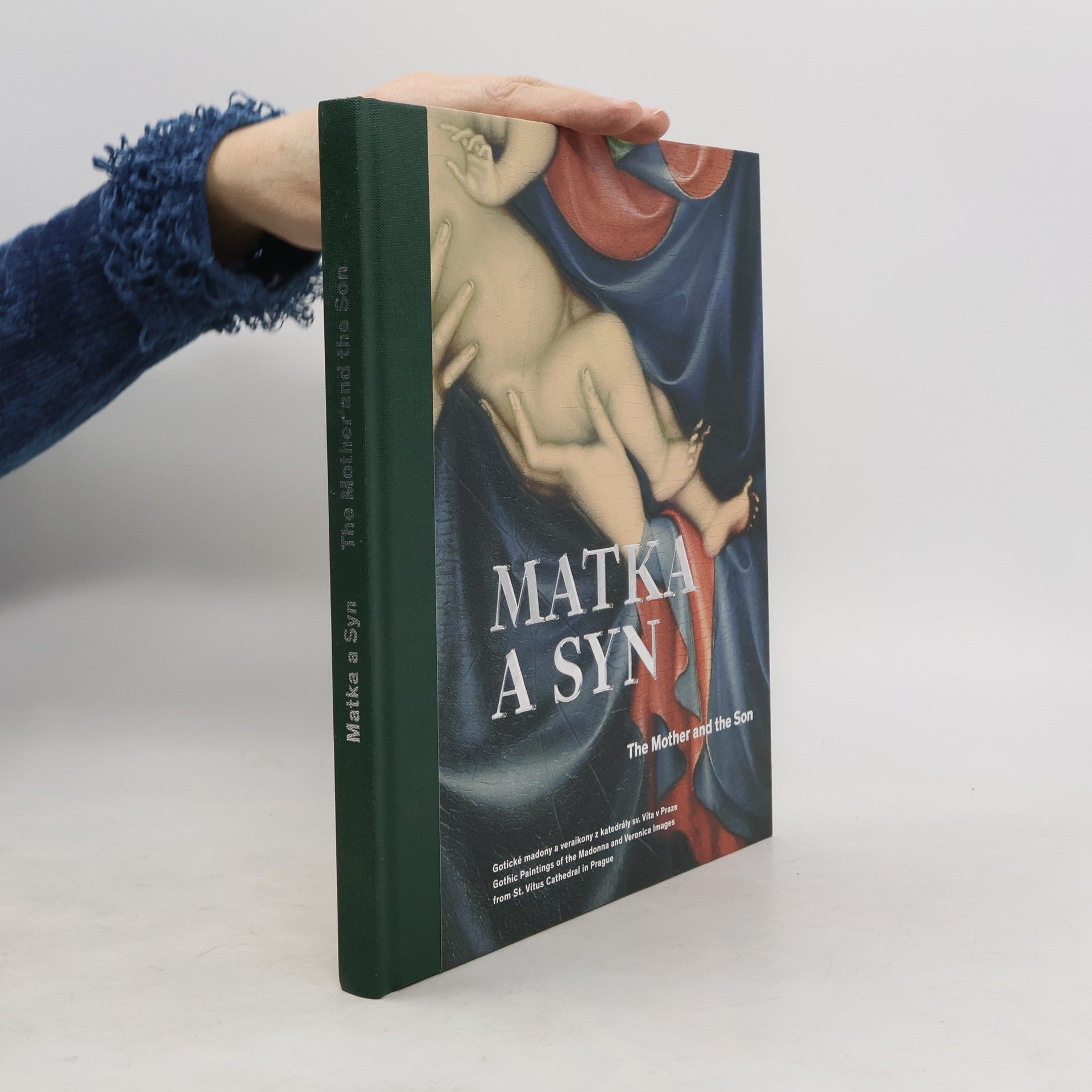 Ivana Kyzourová Matka a syn: Gotické madony a veraikony z chrámu sv. Víta v Praze