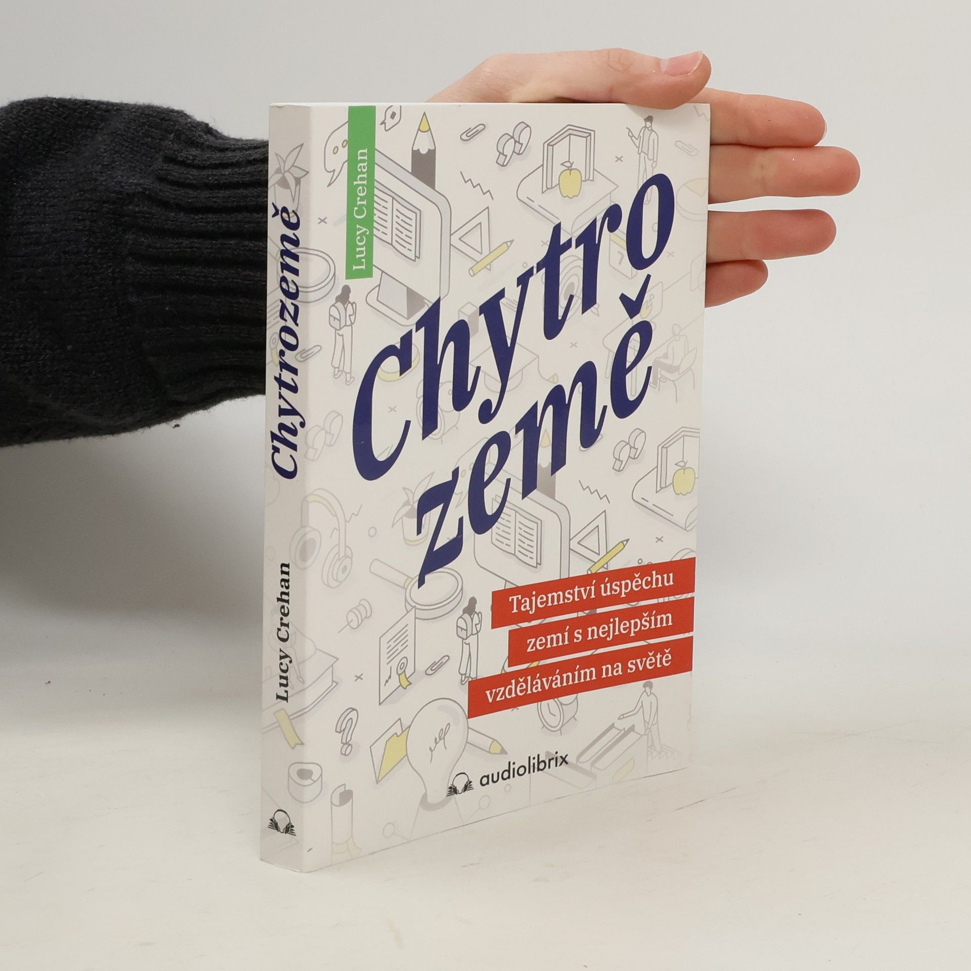 Lucy Crehan Chytrozemě : tajemství úspěchu zemí s nejlepším vzděláváním na světě