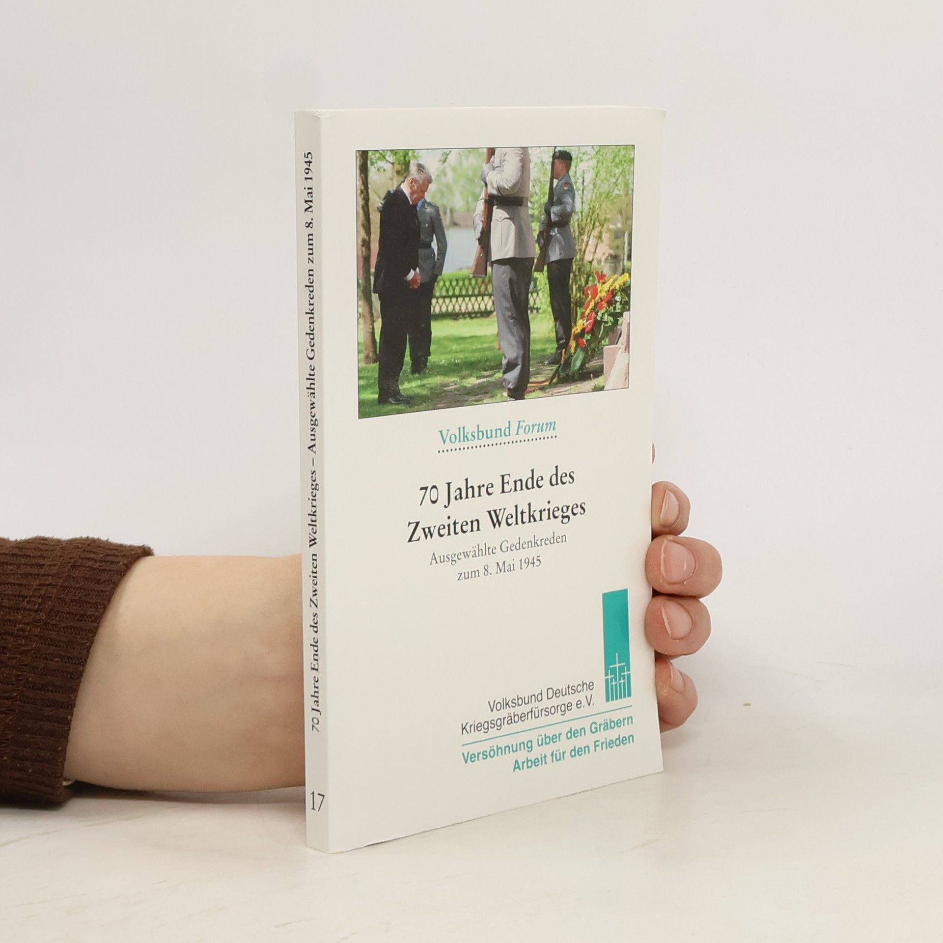 Autorenkollektiv Volksbund Forum - 17: 70 Jahre Ende des Zweiten Weltkrieges