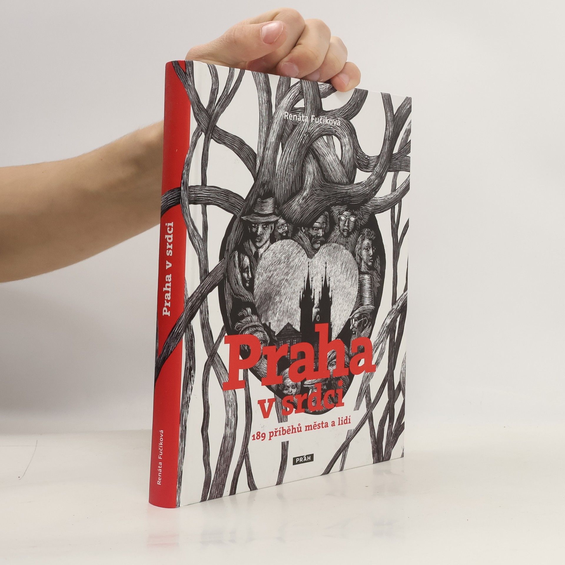 Renáta Fučíková Praha v srdci : 189 příběhů města a lidí