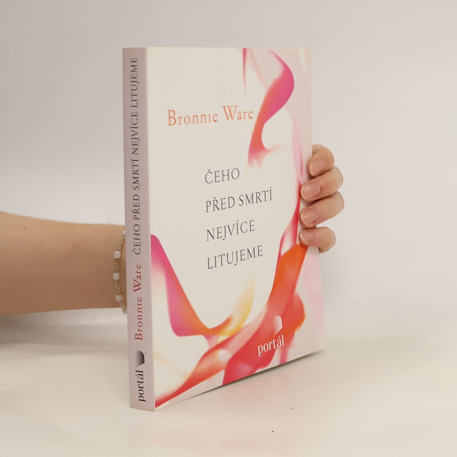 Bronnie Ware Čeho před smrtí nejvíce litujeme