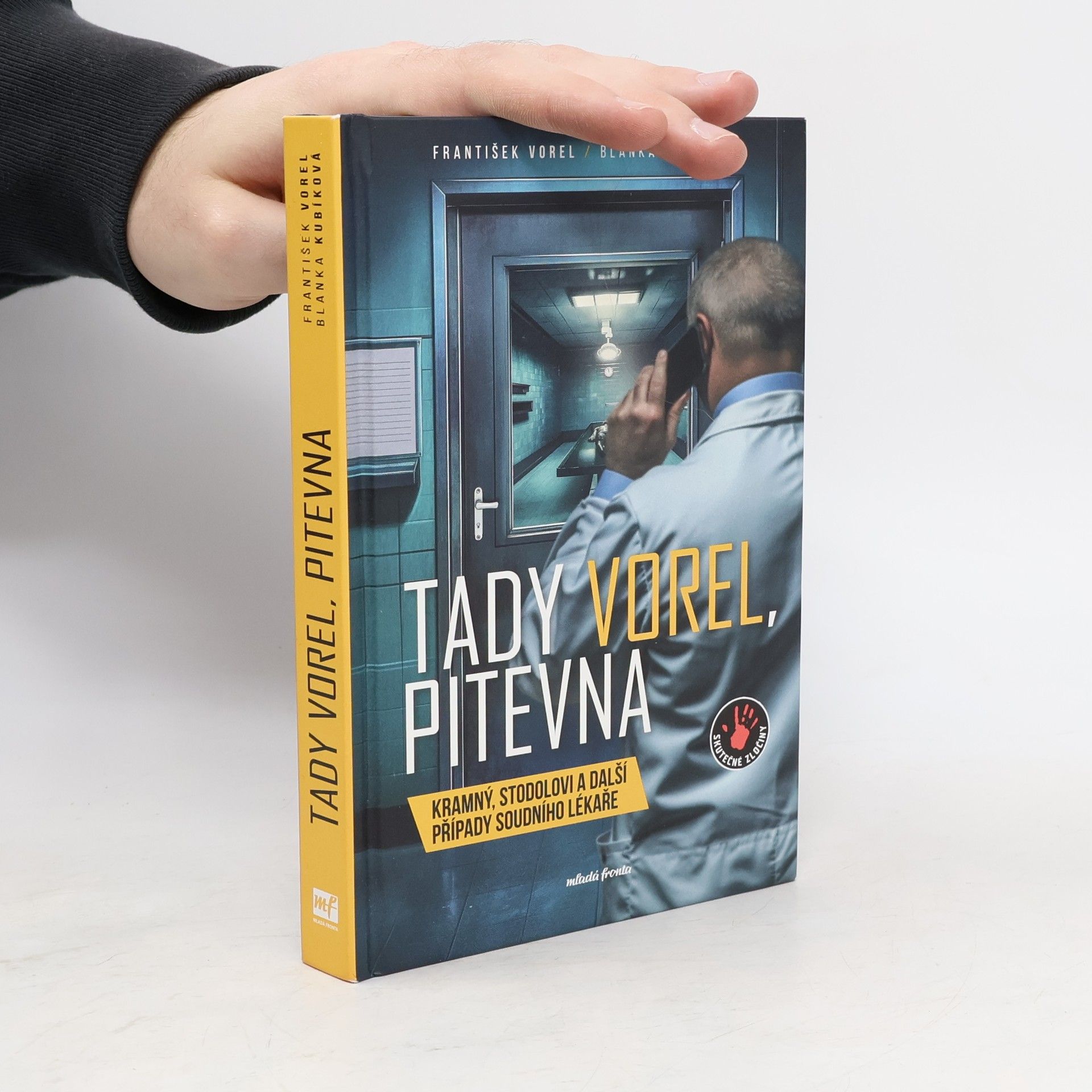 Tady Vorel, pitevna: Kramný, Stodolovi a další případy soudního lékaře