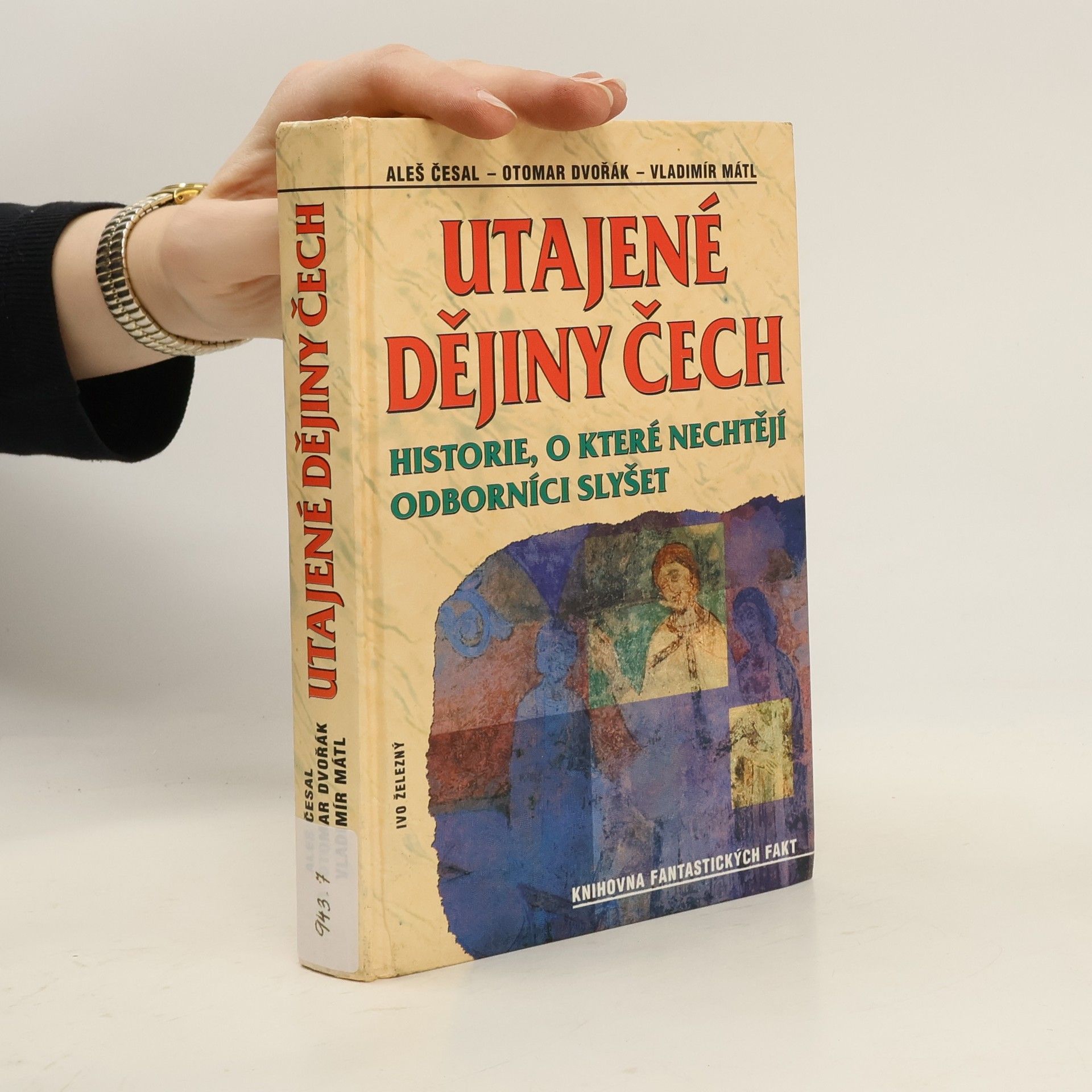 Aleš Česal Utajené dějiny Čech: Historie, o které nechtějí odborníci slyšet: Od pravěku do roku 1435
