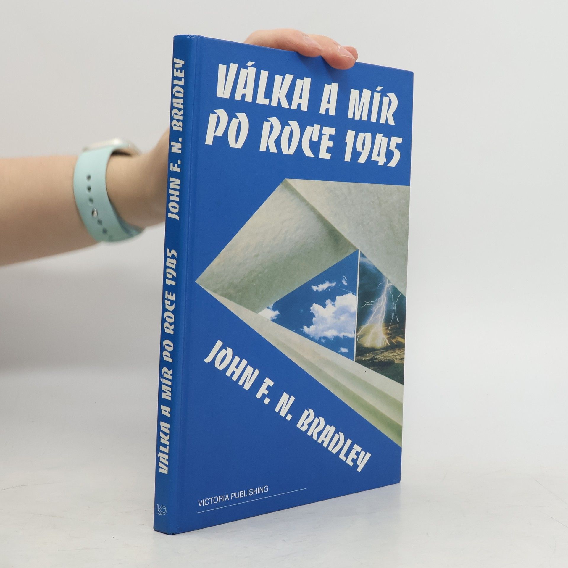 John Bradley Válka a mír po roce 1945 : dějiny vztahů mezi Sovětským svazem a Západem