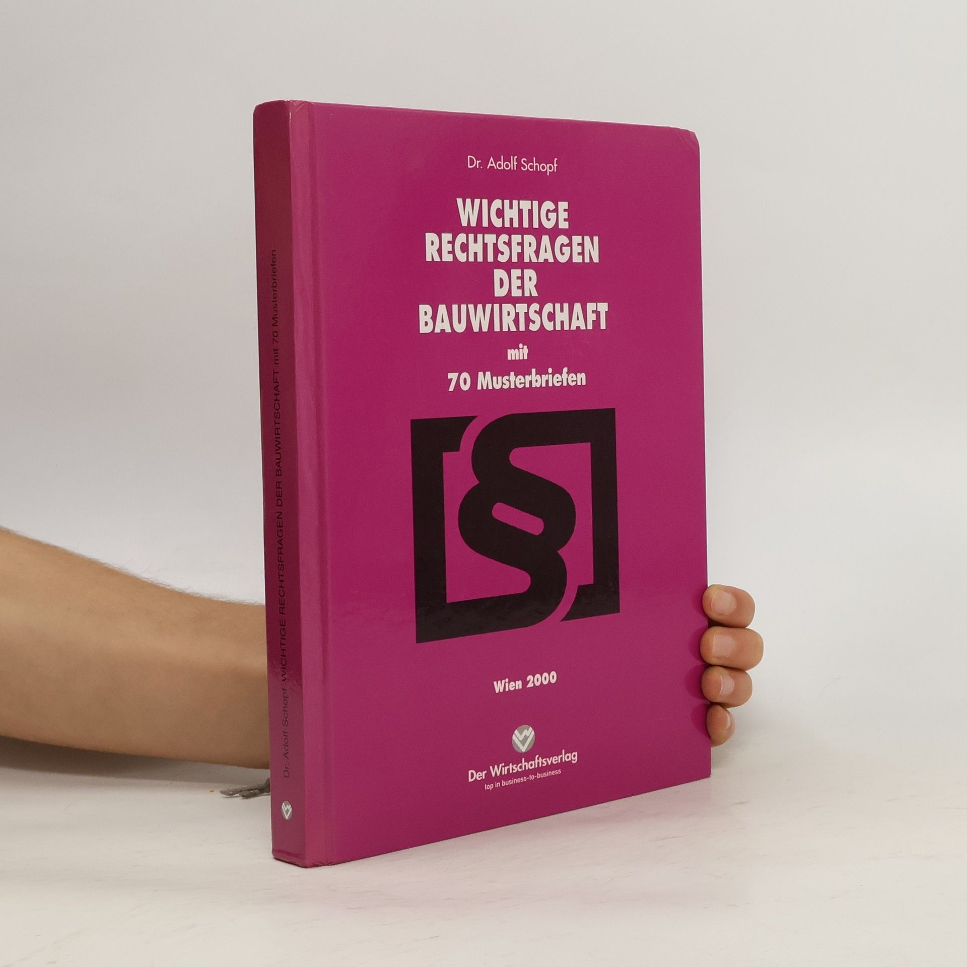 Dr. Adolf Schopf Wichtige Rechtsfragen der Bauwirtschaft mit 70 Musterbriefen. Mit umfangreichem Stichwortverzeichnis für den Praktiker