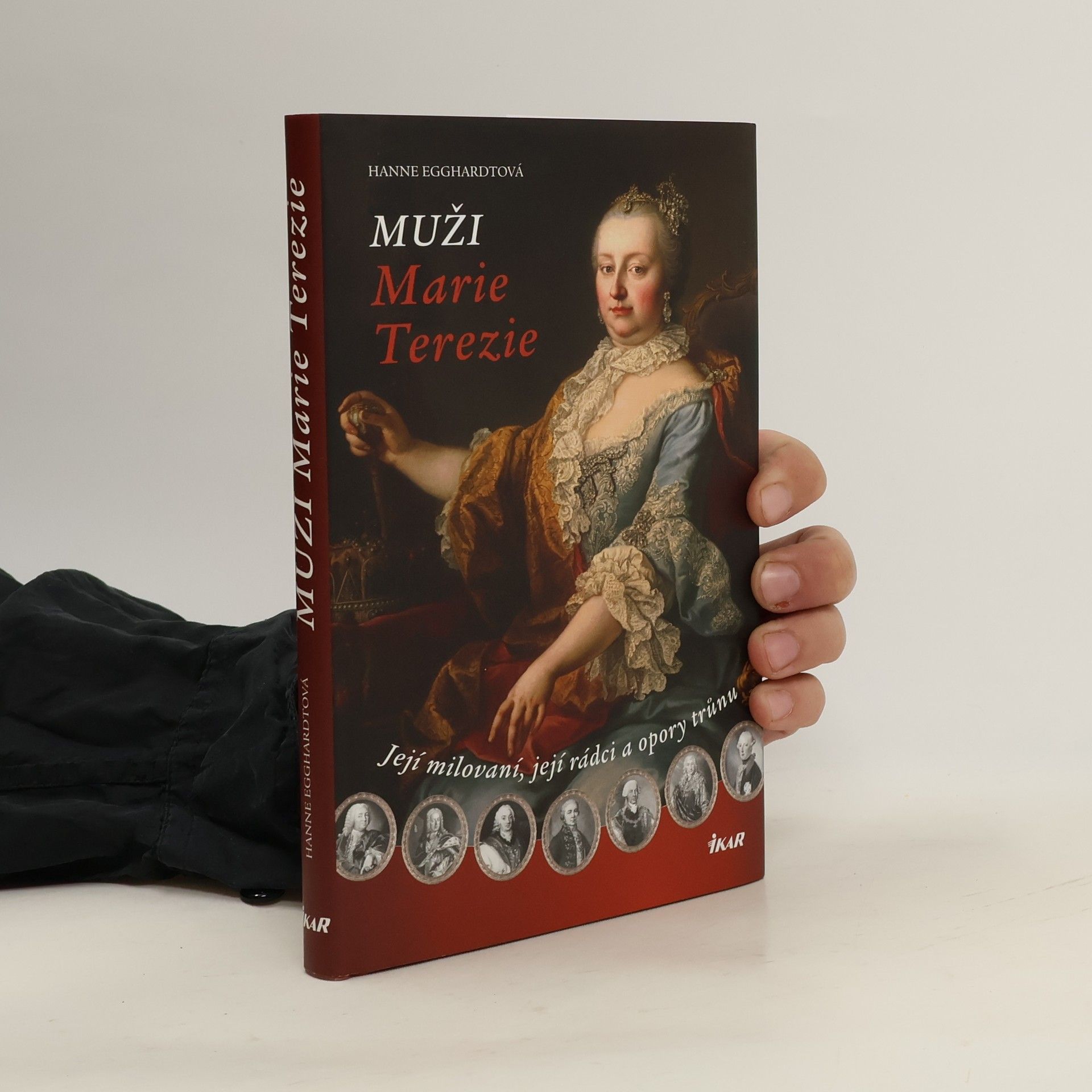 Hanne Egghardt Muži Marie Terezie. Její milovaní, její rádci a opory trunů