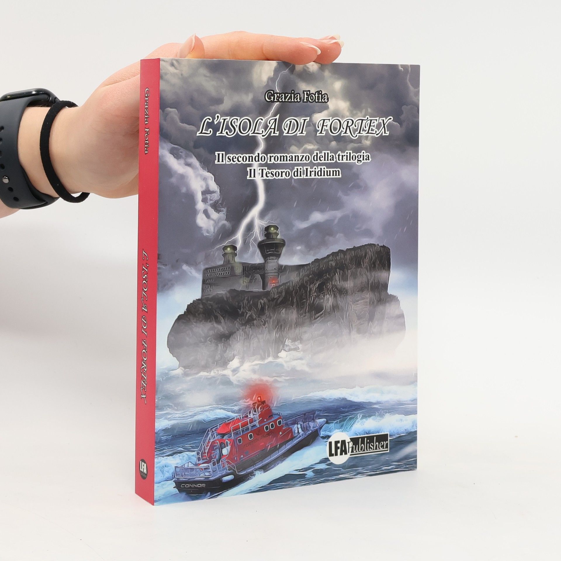 Grazia Fotia La Trilogia - 2: L'isola di Fortex. Il tesoro di Iridium