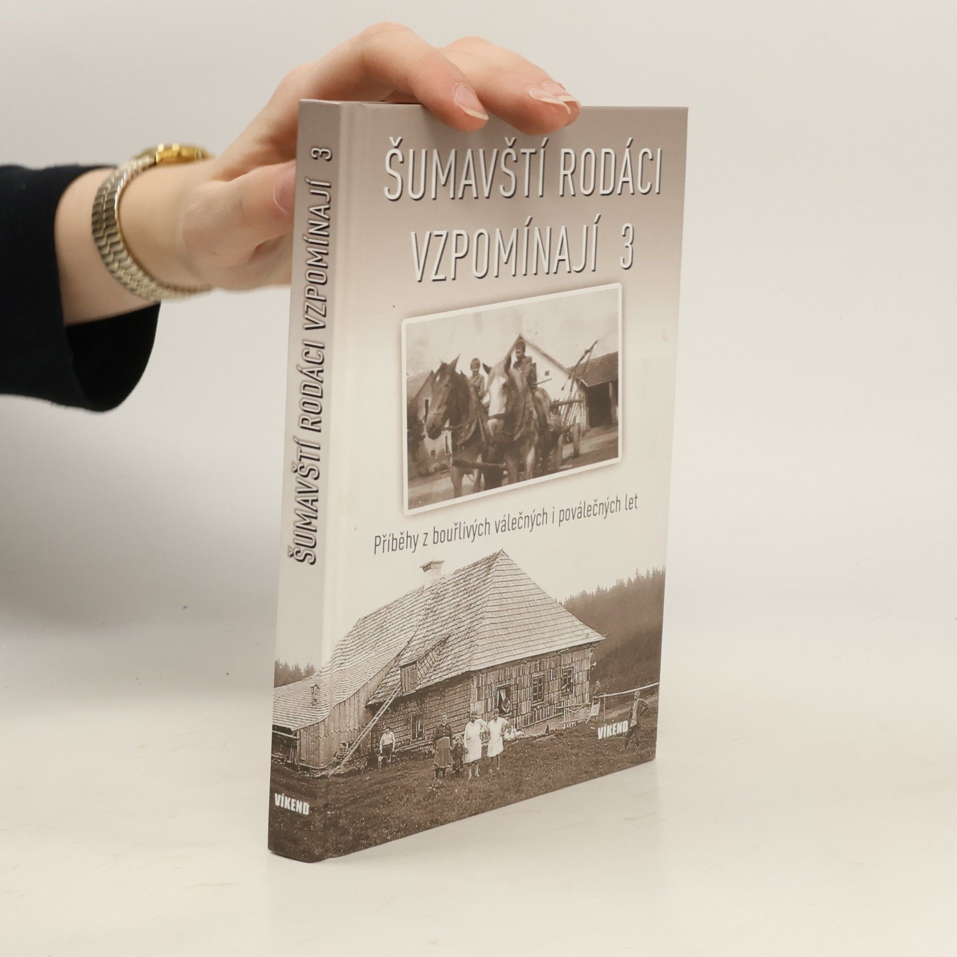 Autorenkollektiv Šumavští rodáci vzpomínají 3: Příběhy z bouřlivých válečných i poválečných let