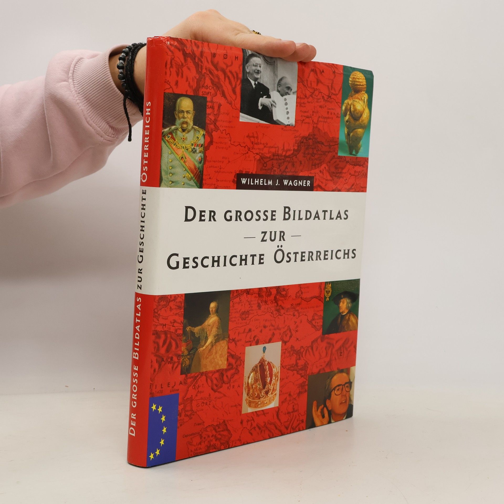 Wilhelm J. Wagner Der grosse Bildatlas zur Geschichte Österreichs