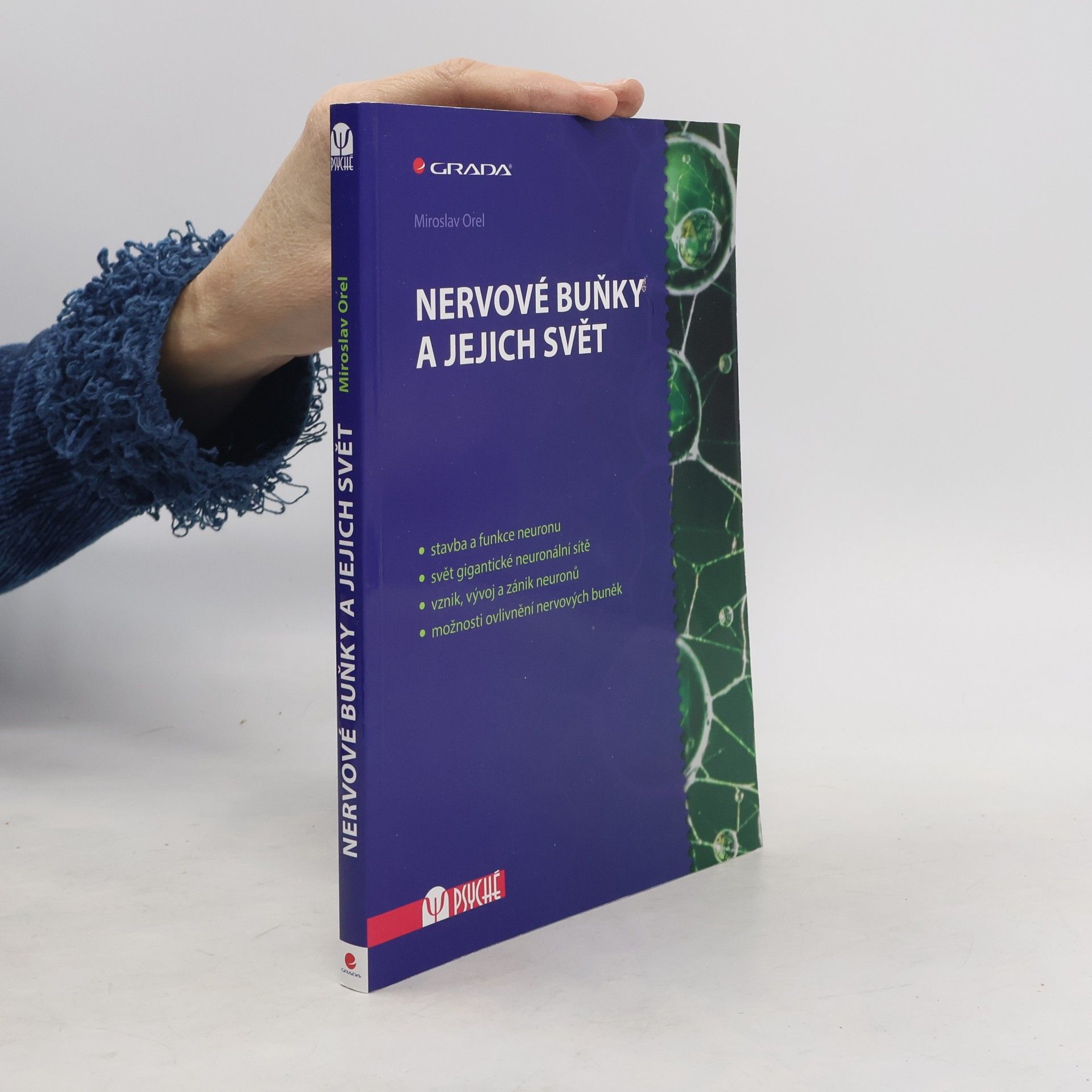 Miroslav Orel Nervové buňky a jejich svět. Stavba a funkce neuronu, svět gigantické neuronální sítě, vznik, vývoj a zánik neuronů, možnosti ovlivnění nervových buněk