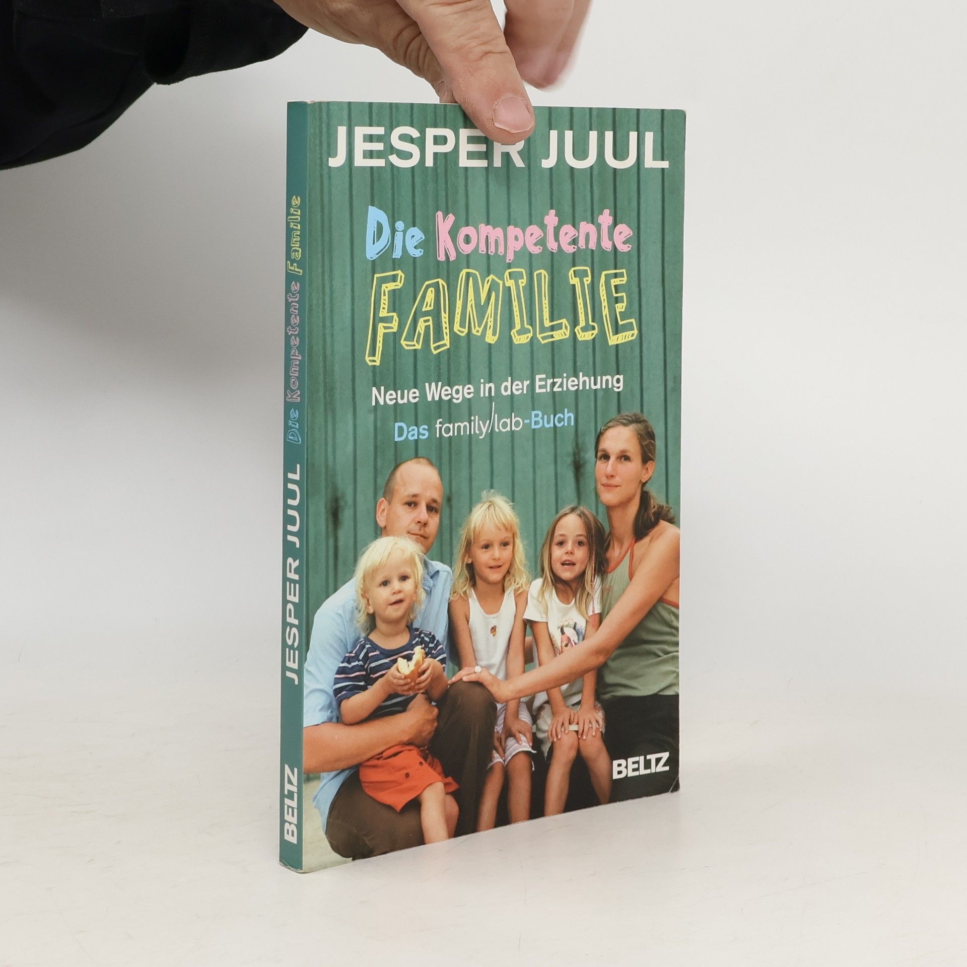 Jesper Juul Die kompetente Familie. Neue Wege in der Erziehung