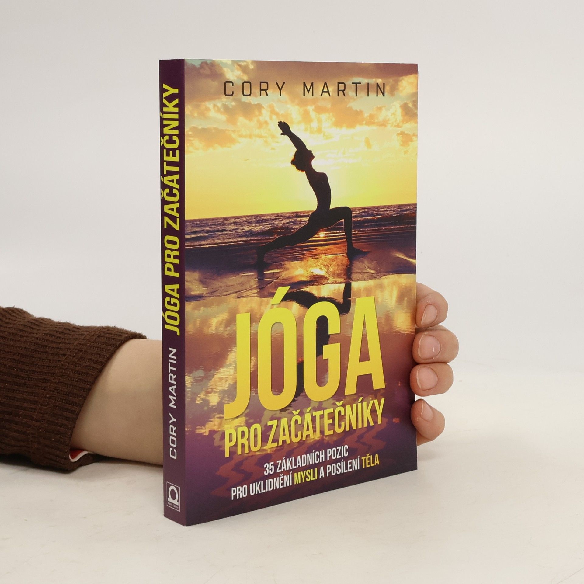 Cory Martin Jóga pro začátečníky : 35 základních pozic pro uklidnění mysli a posílení těla