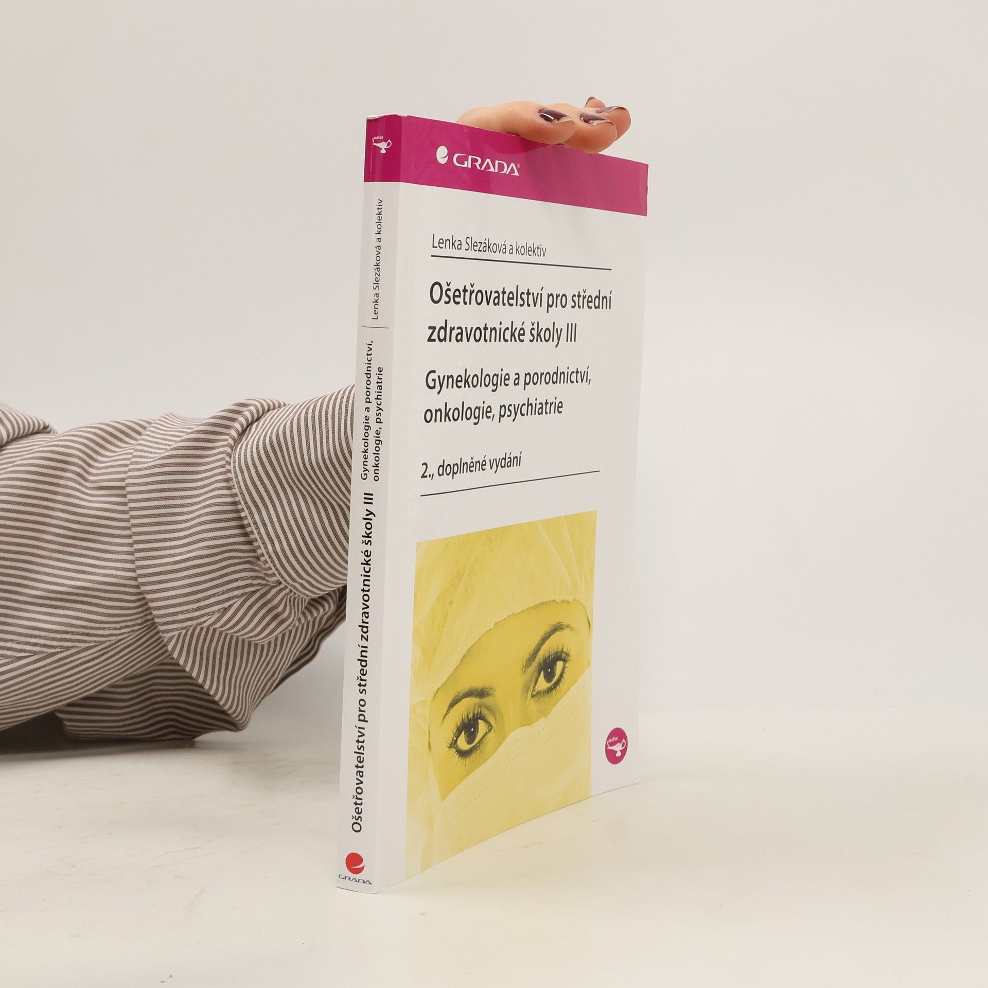 Martina Andres Ošetřovatelství pro střední zdravotnické školy. III, Gynekologie a porodnictví, onkologie, psychiatrie